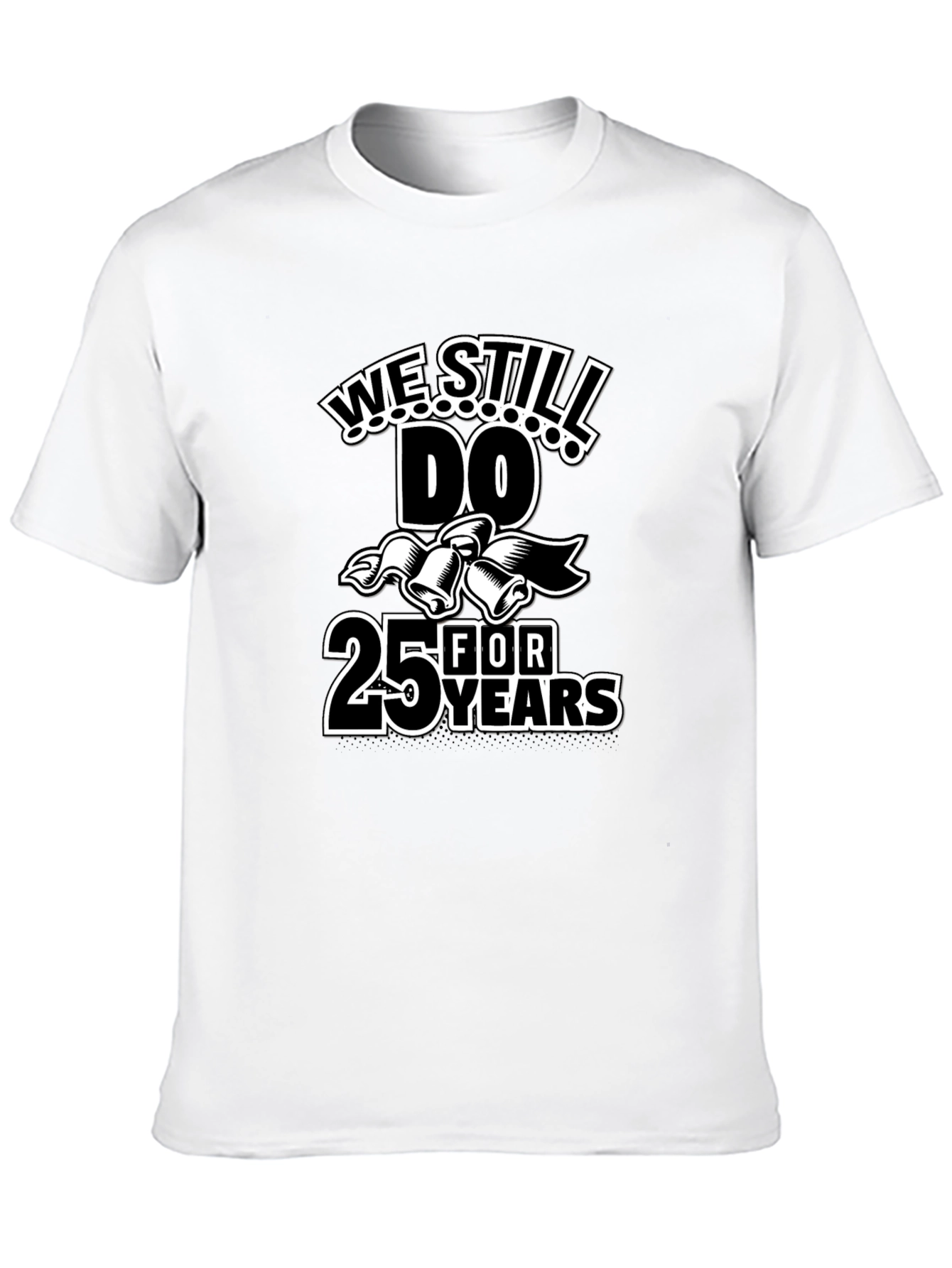 We Still Do 25 Years Anniversary T-Shirt