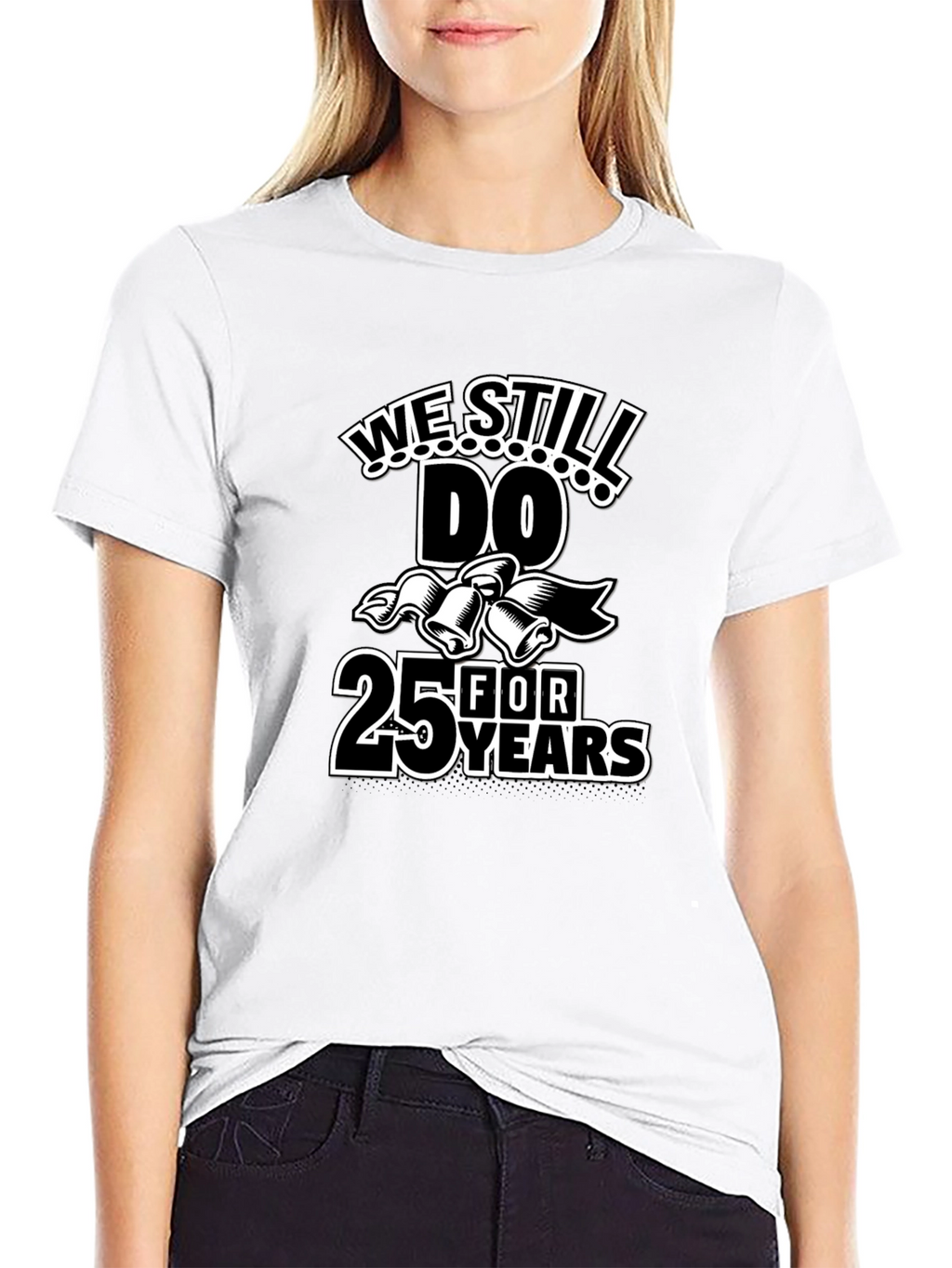 We Still Do 25 Years Anniversary T-Shirt