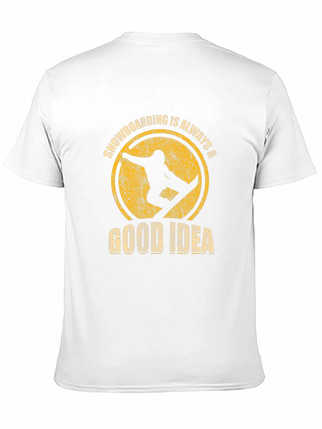 Snowboarding is Always a Good Idea T-Shirt