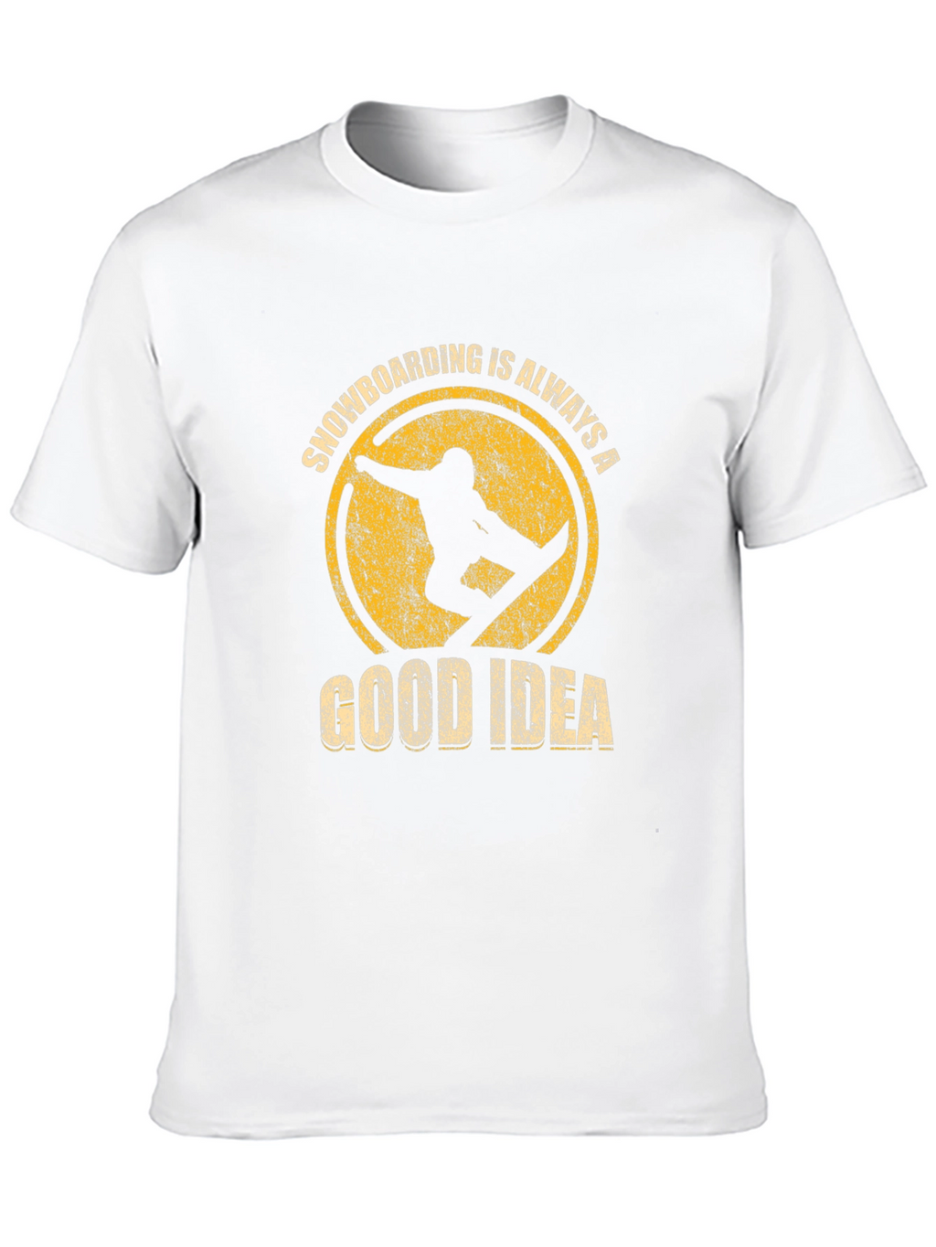 Snowboarding is Always a Good Idea T-Shirt