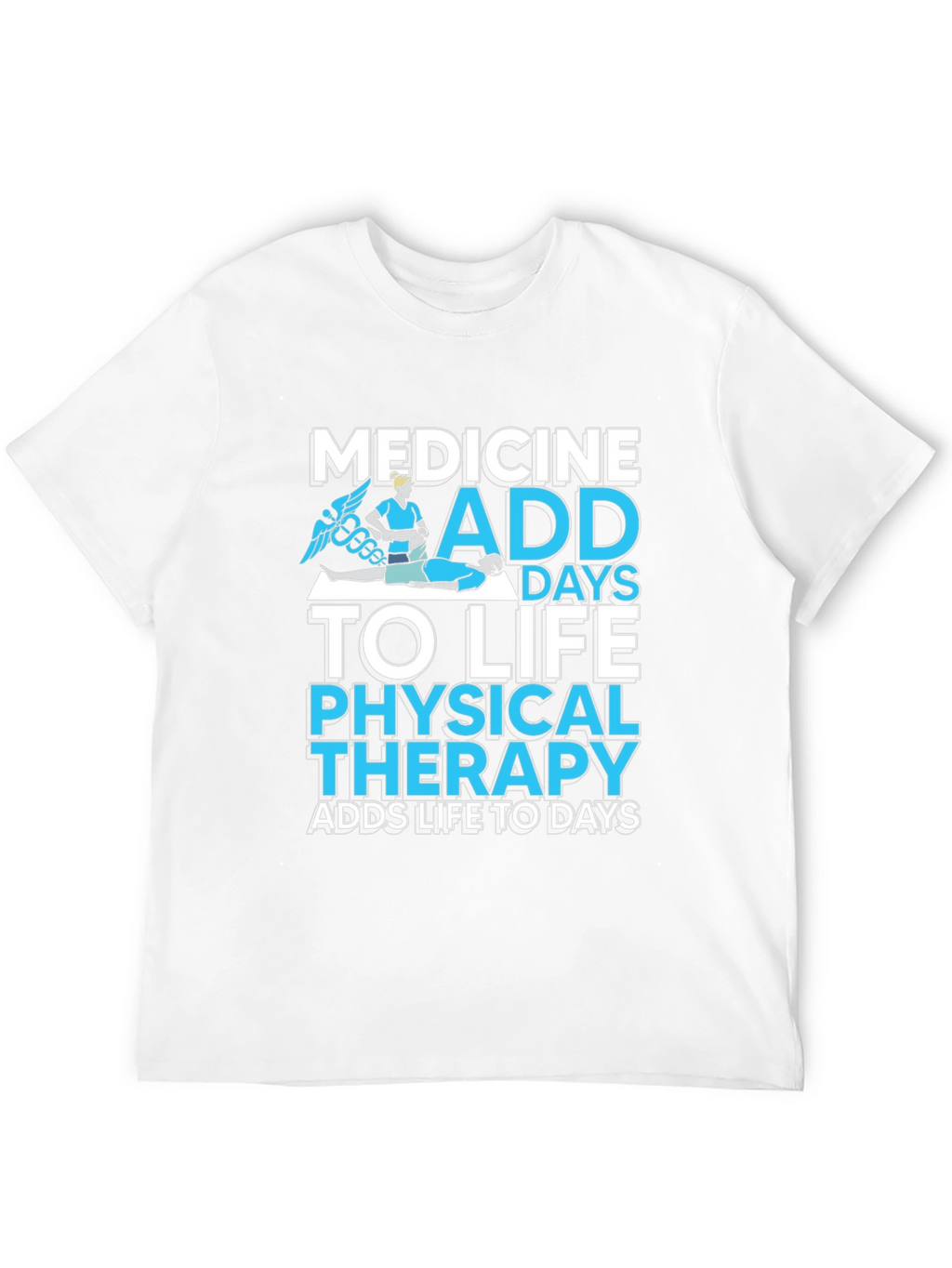 Medicine Physical Therapy Adds Life to Days Black T-Shirt