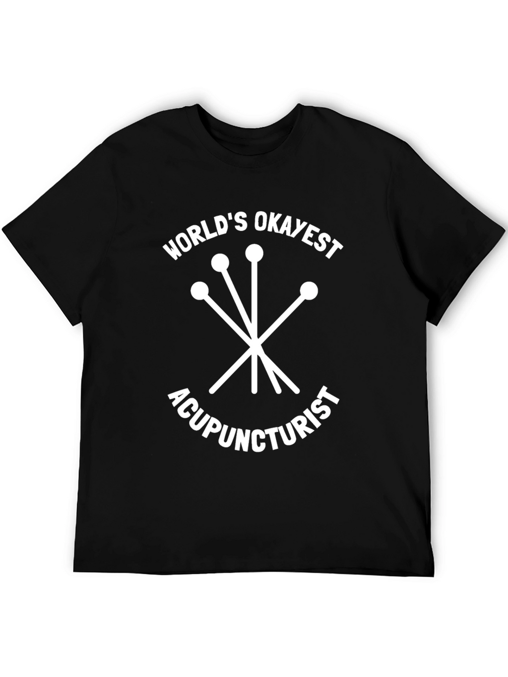 Worlds Okayest Acupuncturist T-Shirt - Funny Gift