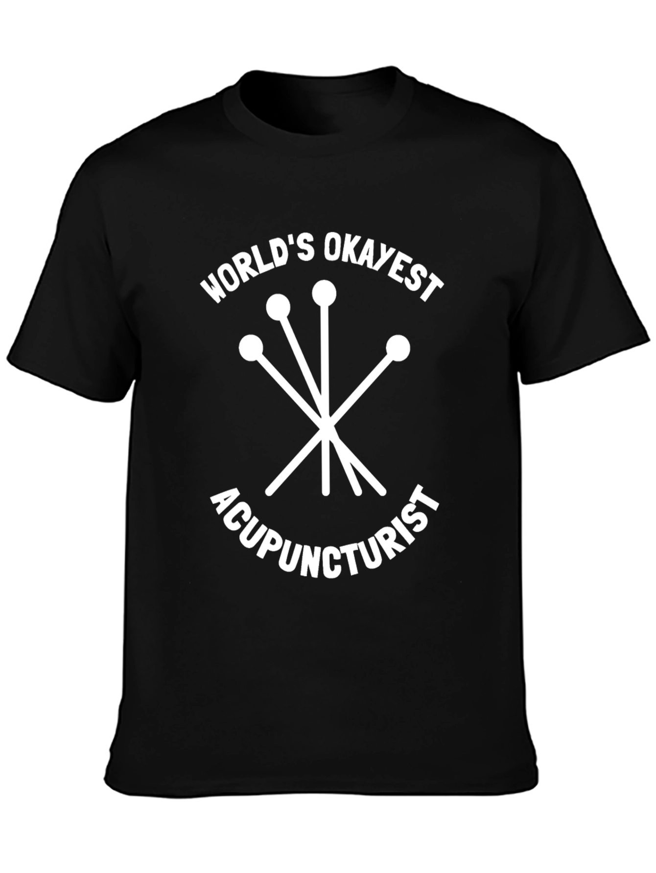 Worlds Okayest Acupuncturist T-Shirt - Funny Gift