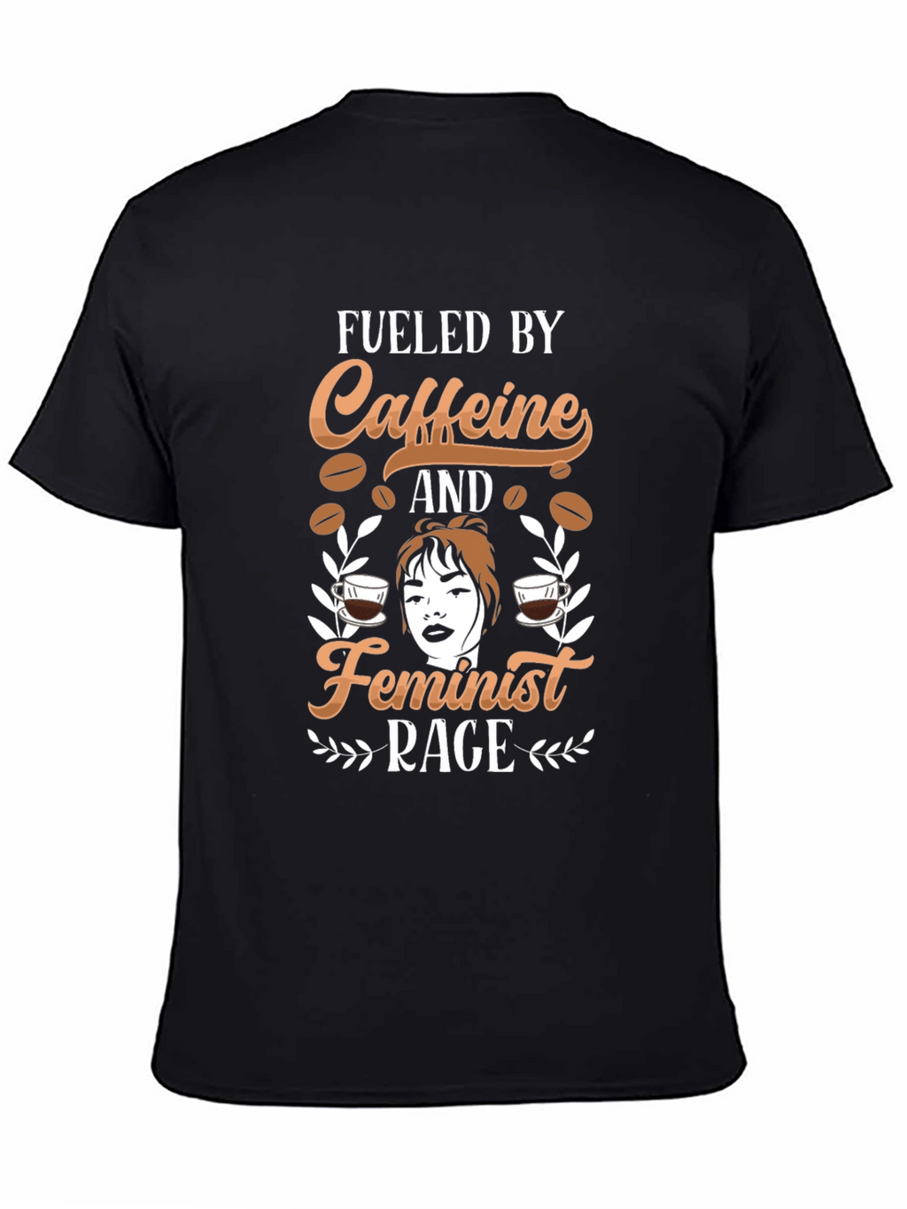 Fueled by Caffeine and Feminist Rage T-Shirt