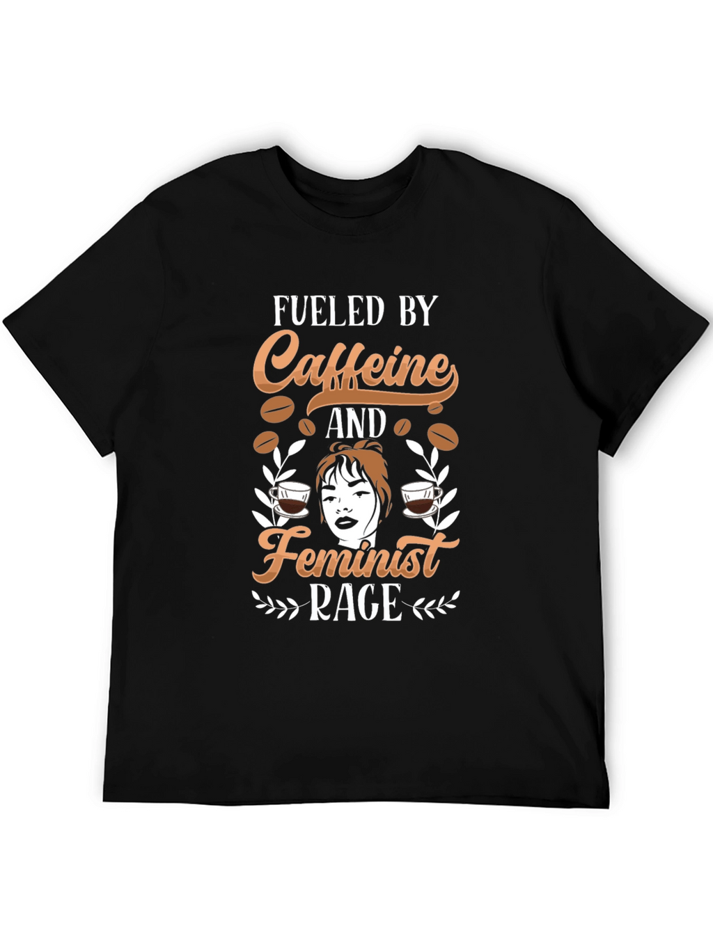 Fueled by Caffeine and Feminist Rage T-Shirt