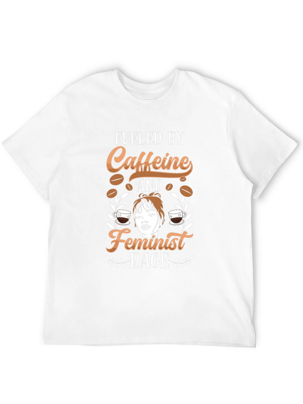 Fueled by Caffeine and Feminist Rage T-Shirt