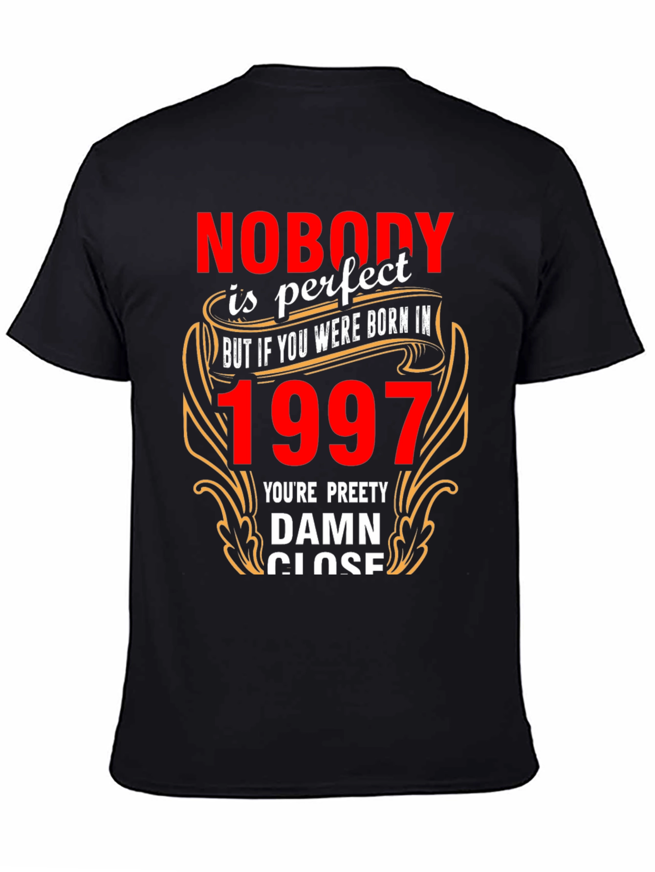 Nobody is Perfect Born in 1997 T-Shirt