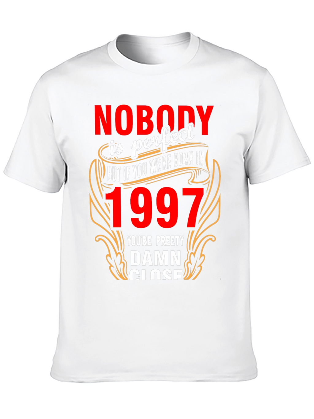 Nobody is Perfect Born in 1997 T-Shirt