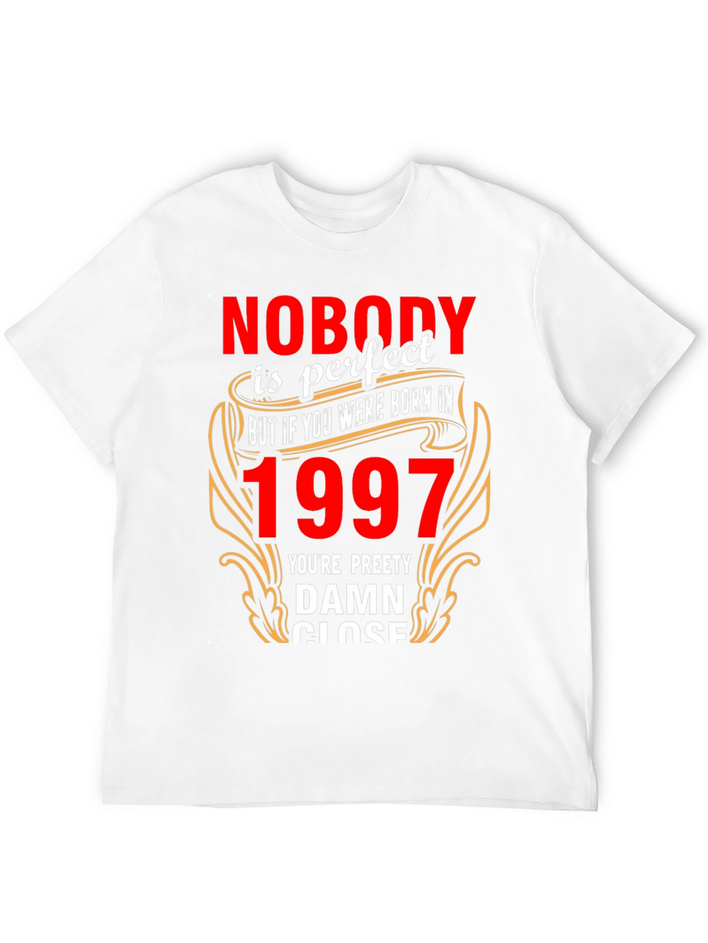 Nobody is Perfect Born in 1997 T-Shirt