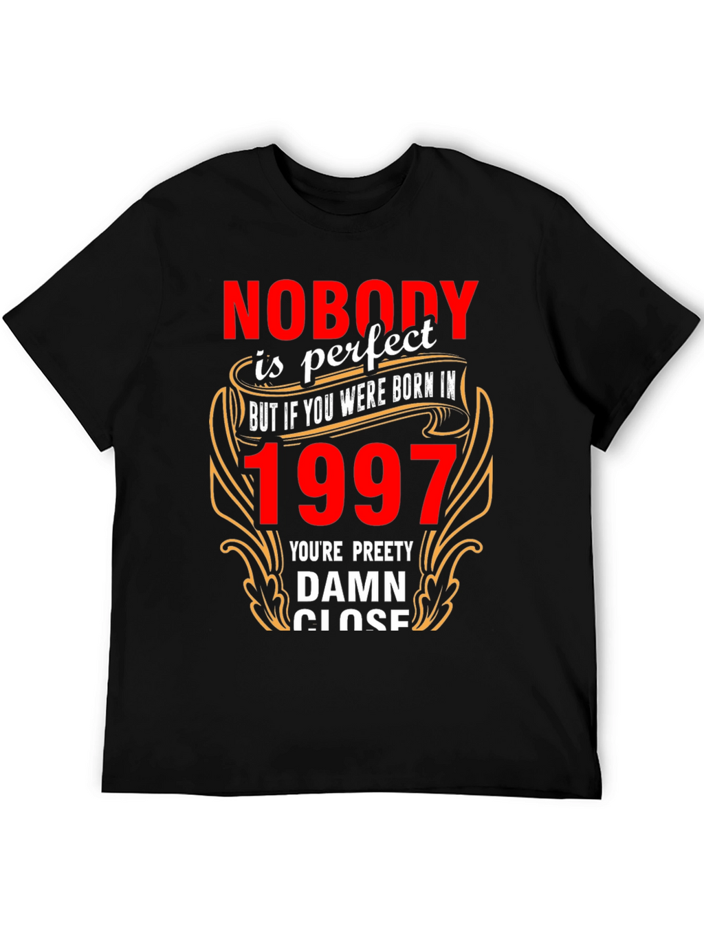 Nobody is Perfect Born in 1997 T-Shirt
