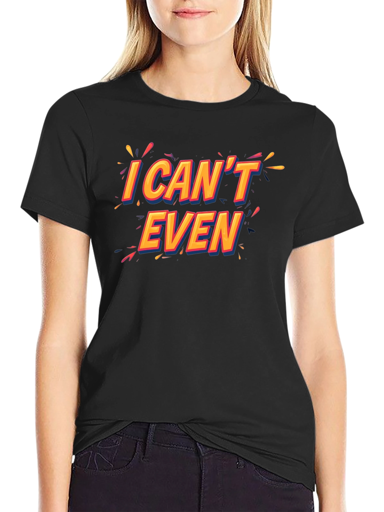 I Cant Even Black T-Shirt Funny Graphic Tee