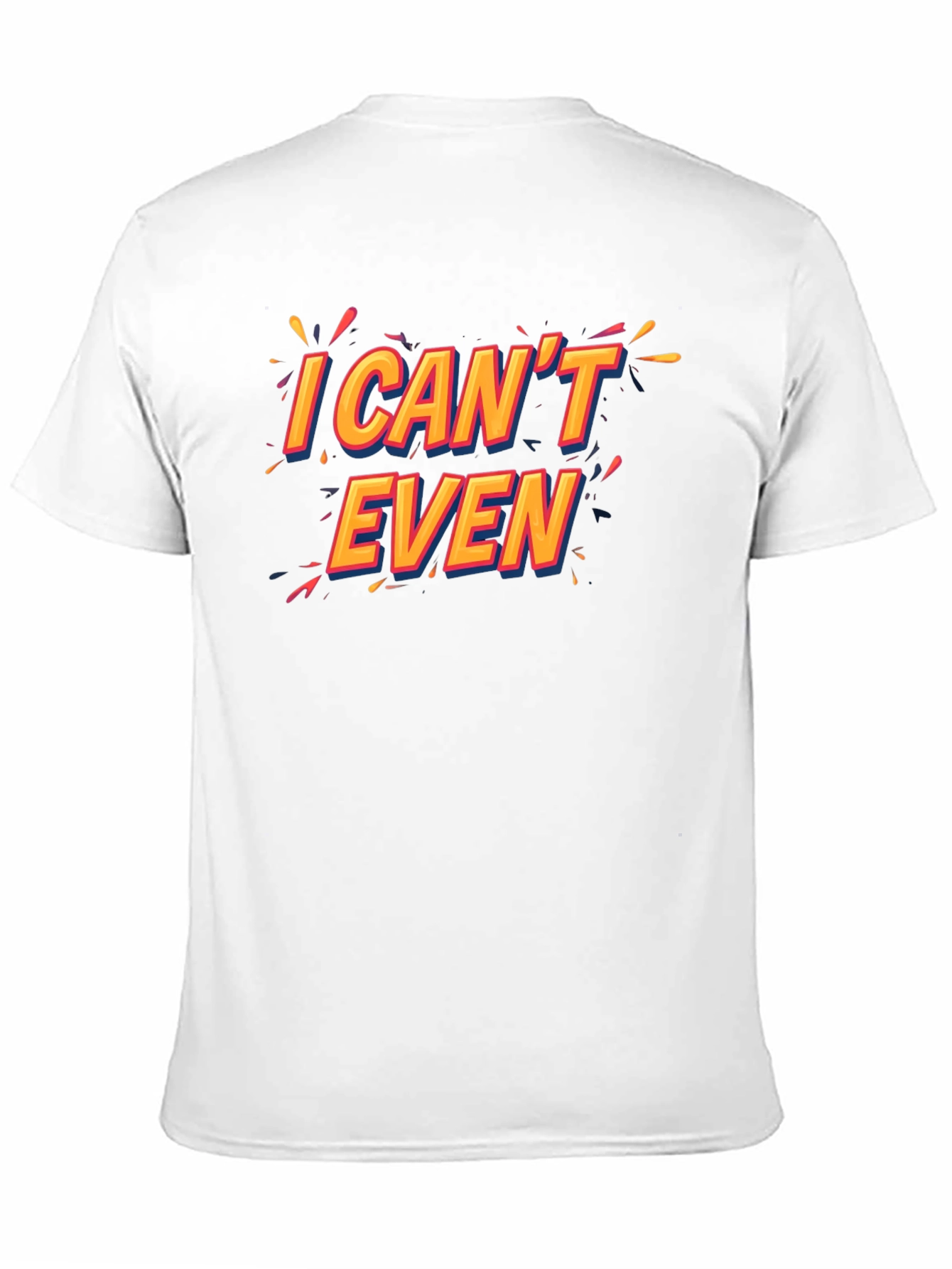 I Cant Even Black T-Shirt Funny Graphic Tee