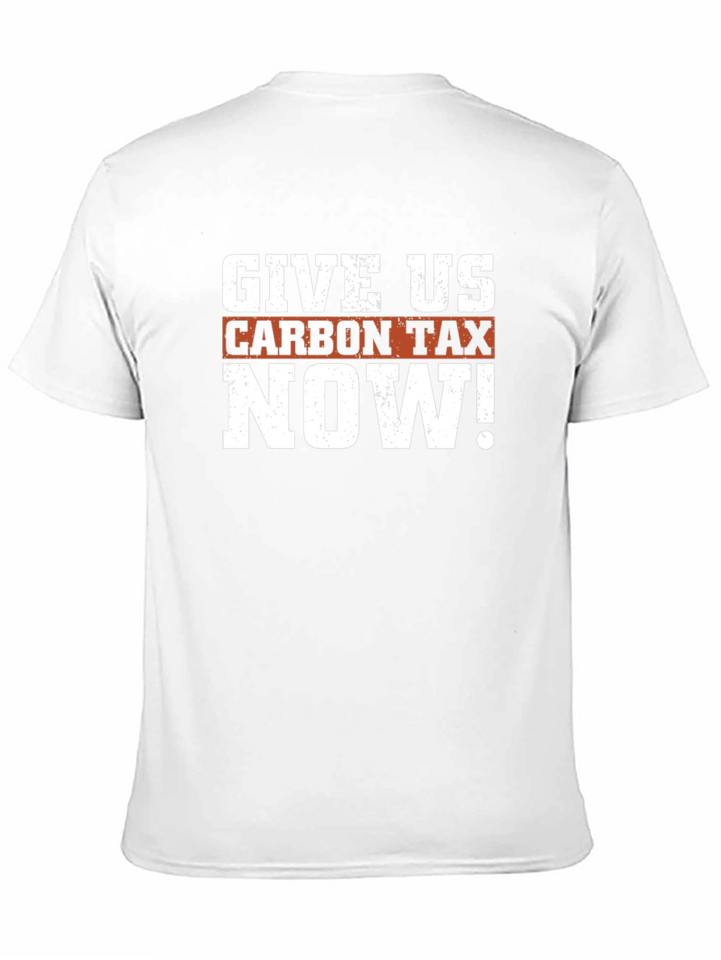 Give Us Carbon Tax Now! Graphic T-Shirt
