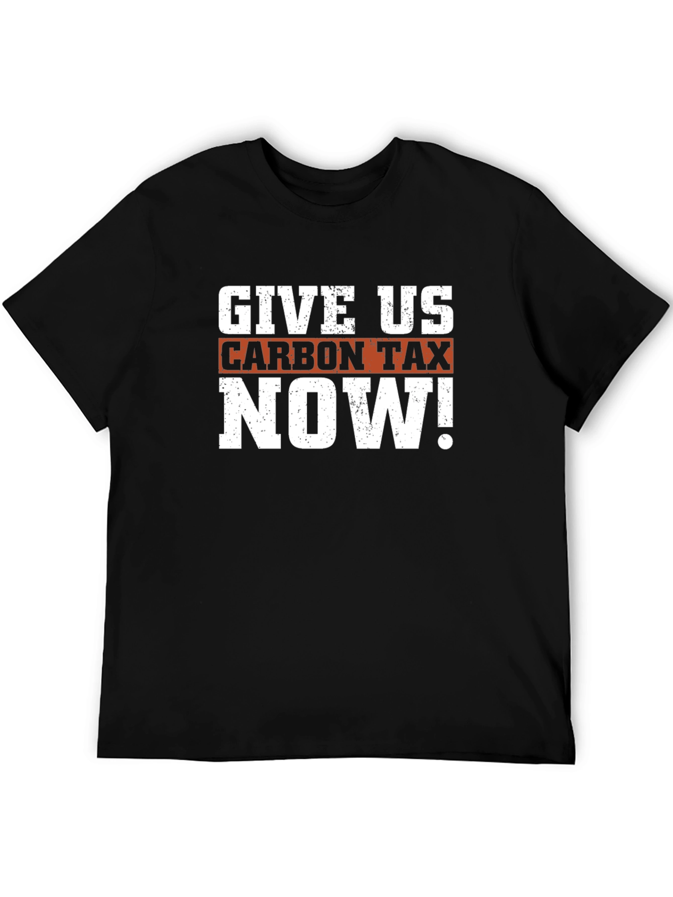 Give Us Carbon Tax Now! Graphic T-Shirt