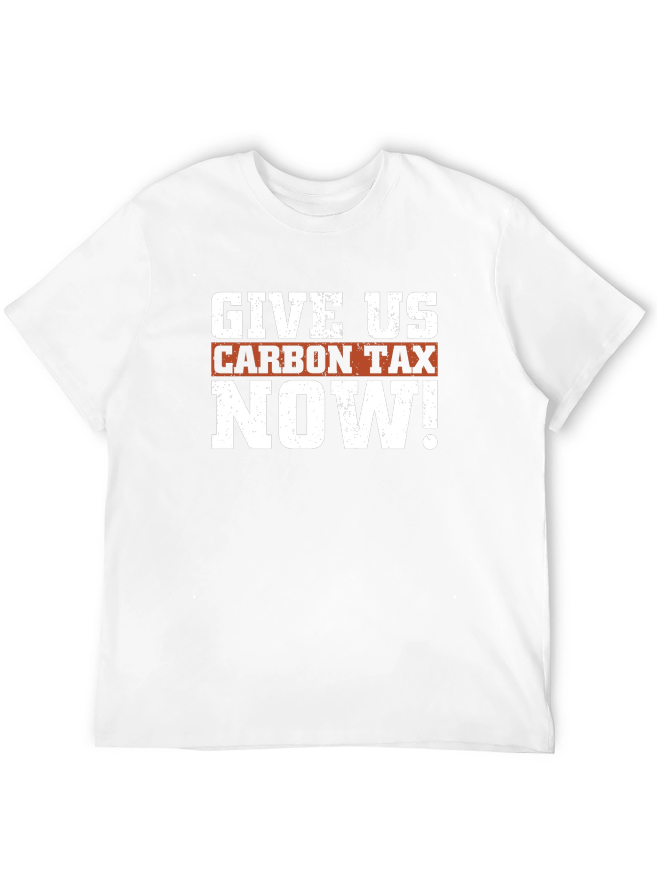 Give Us Carbon Tax Now! Graphic T-Shirt