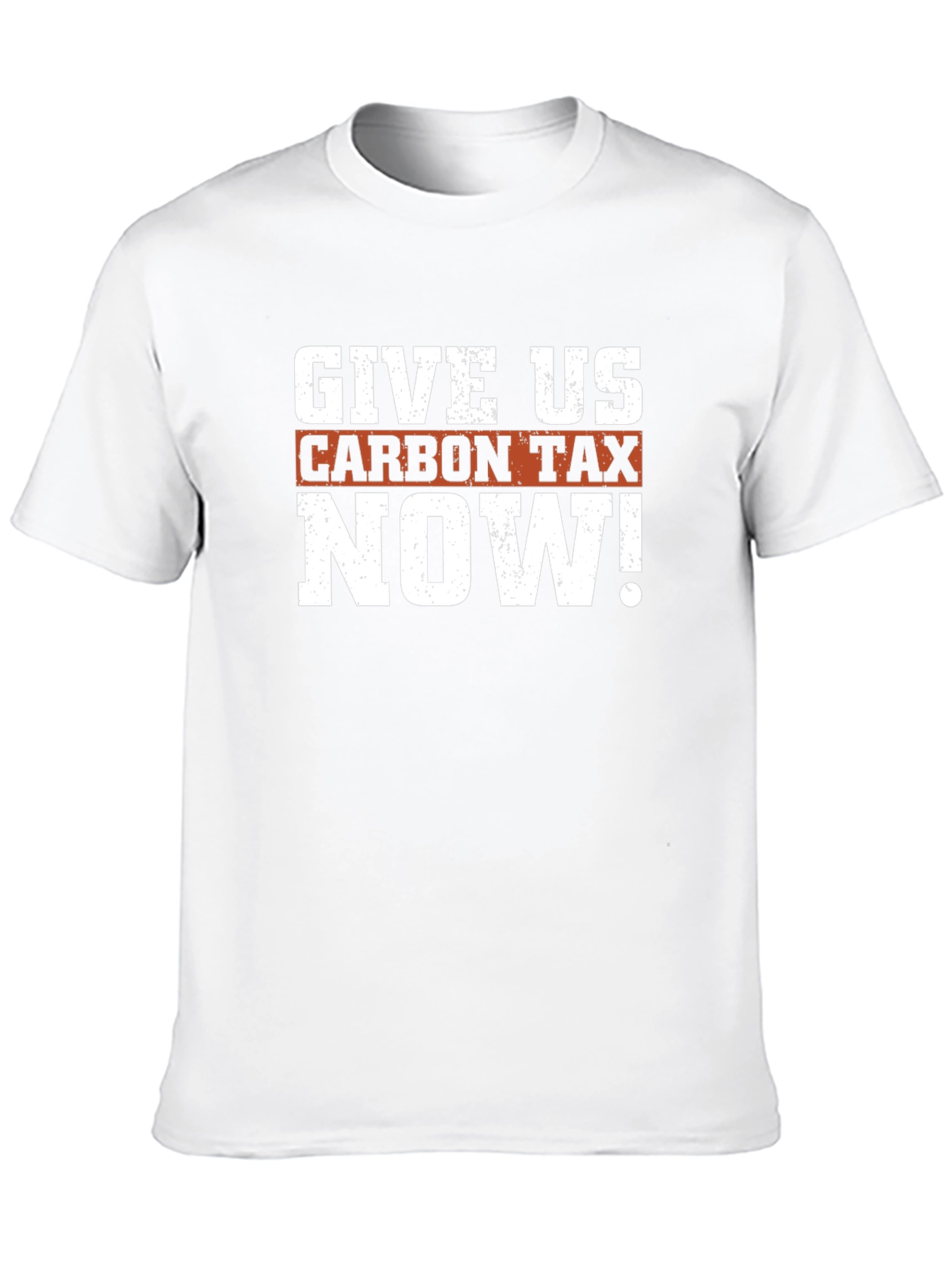 Give Us Carbon Tax Now! Graphic T-Shirt