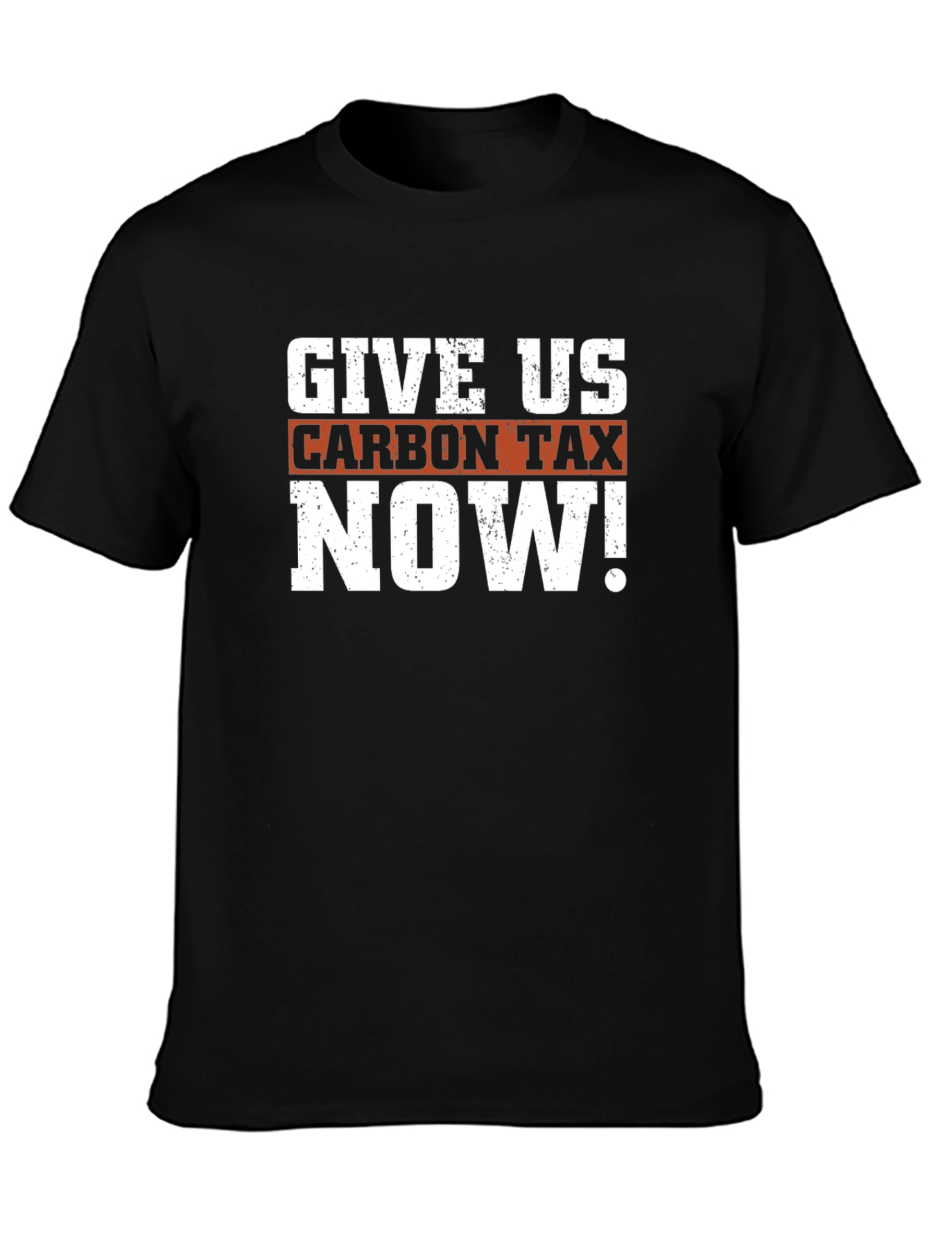 Give Us Carbon Tax Now! Graphic T-Shirt