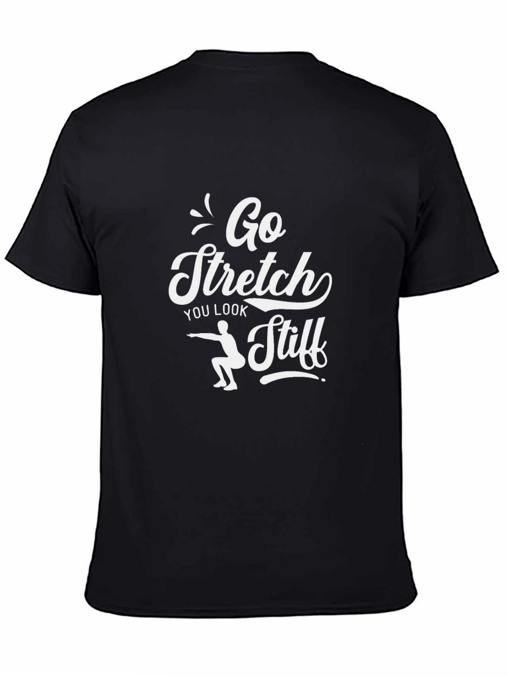 Go Stretch T-Shirt - Humorous Workout Tee