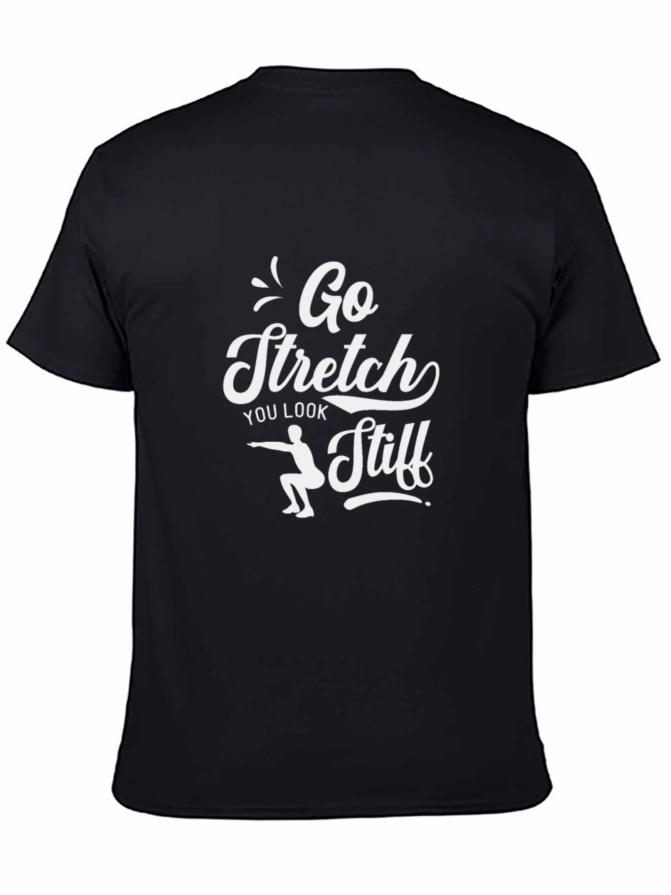 Go Stretch T-Shirt - Humorous Workout Tee