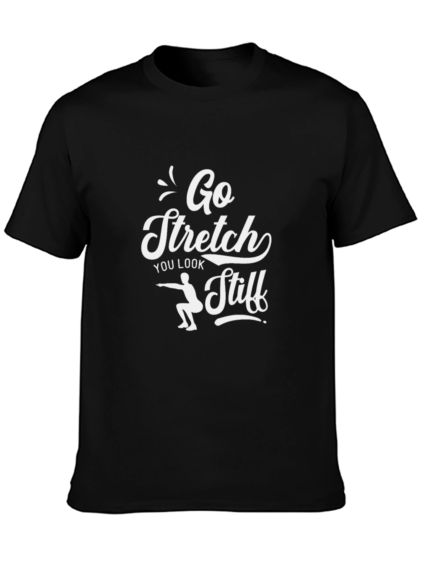 Go Stretch T-Shirt - Humorous Workout Tee
