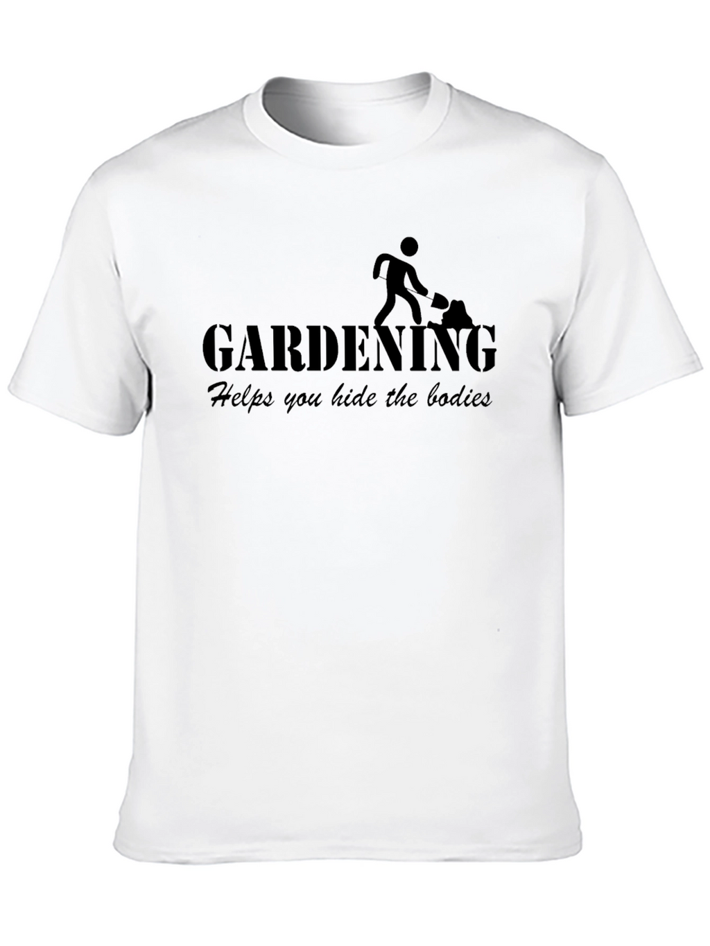 Gardening Helps You Hide the Bodies Funny Mens T-Shirt
