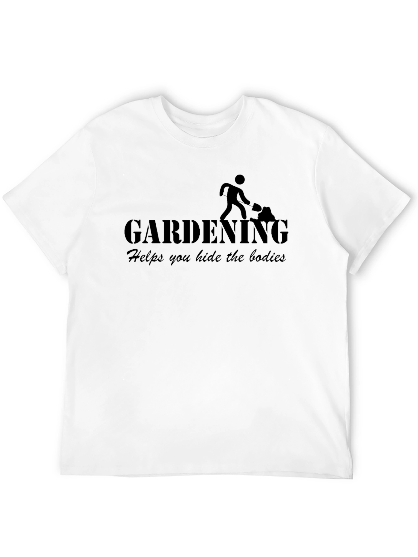 Gardening Helps You Hide the Bodies Funny Mens T-Shirt