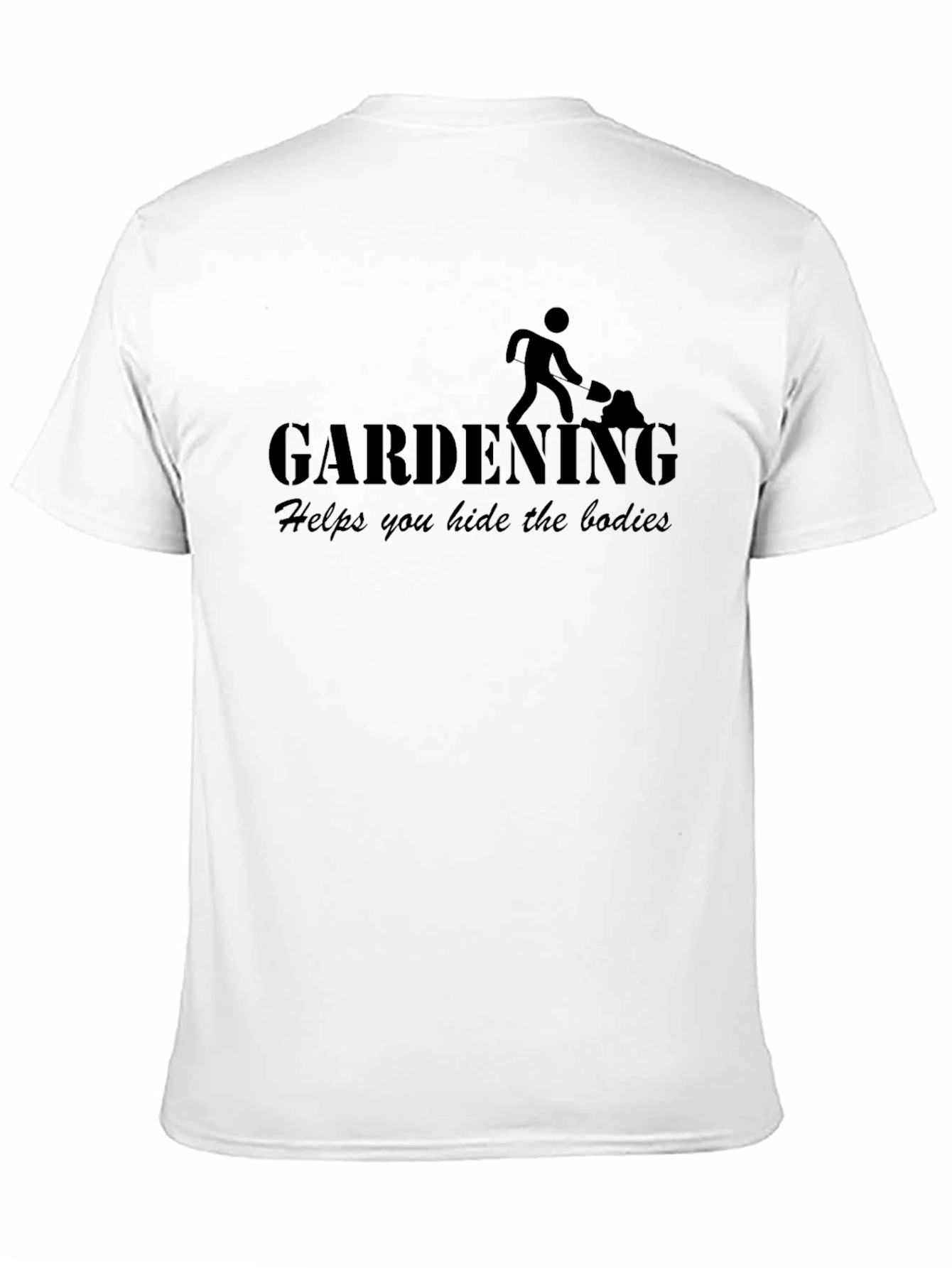 Gardening Helps You Hide the Bodies Funny Mens T-Shirt