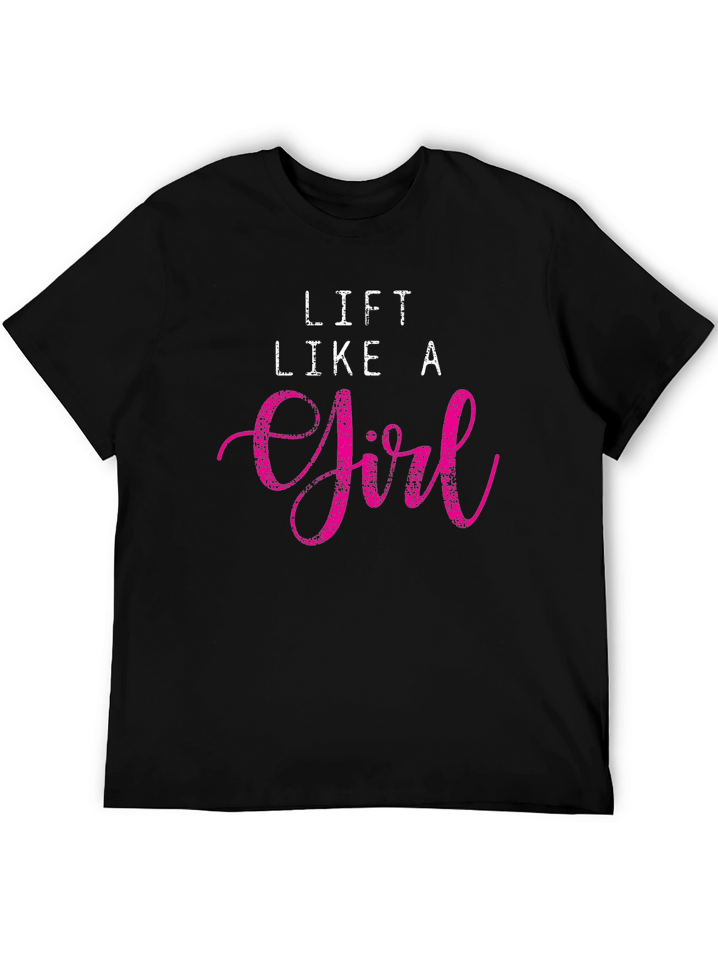 Lift Like A Girl Black T-Shirt