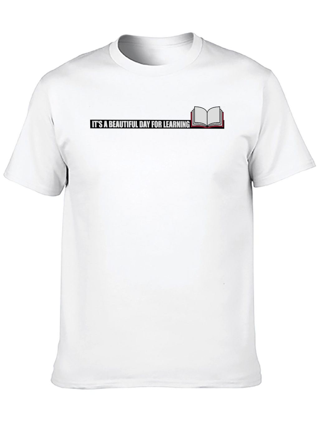 Its a Beautiful Day For Learning T-Shirt