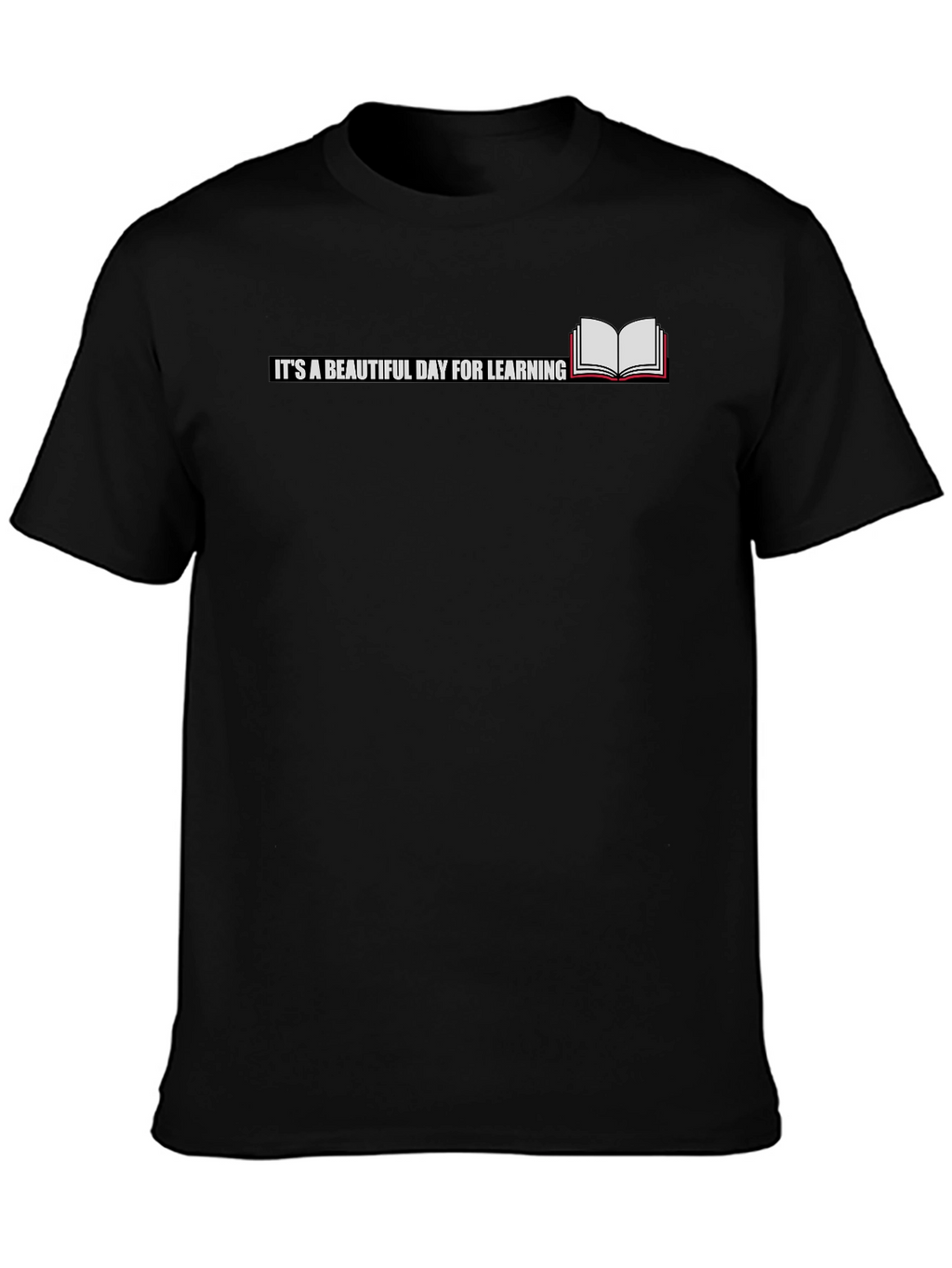 Its a Beautiful Day For Learning T-Shirt