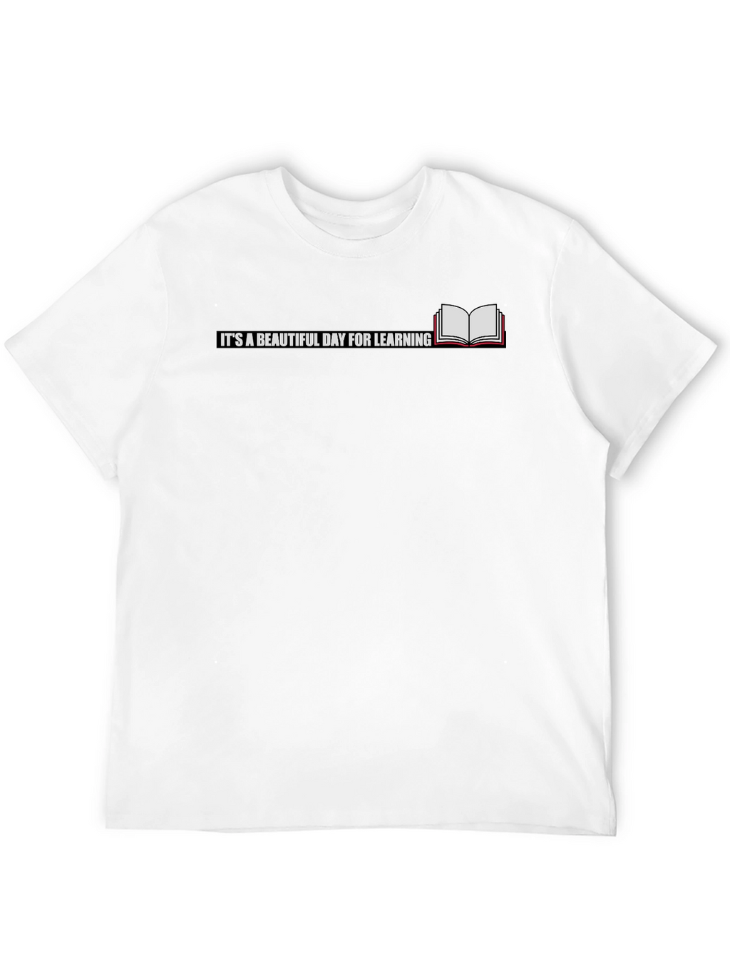 Its a Beautiful Day For Learning T-Shirt