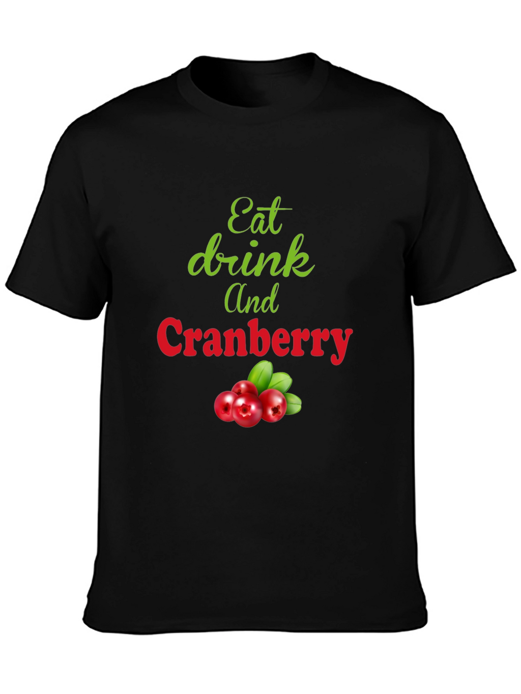Eat Drink and Cranberry Black T-Shirt