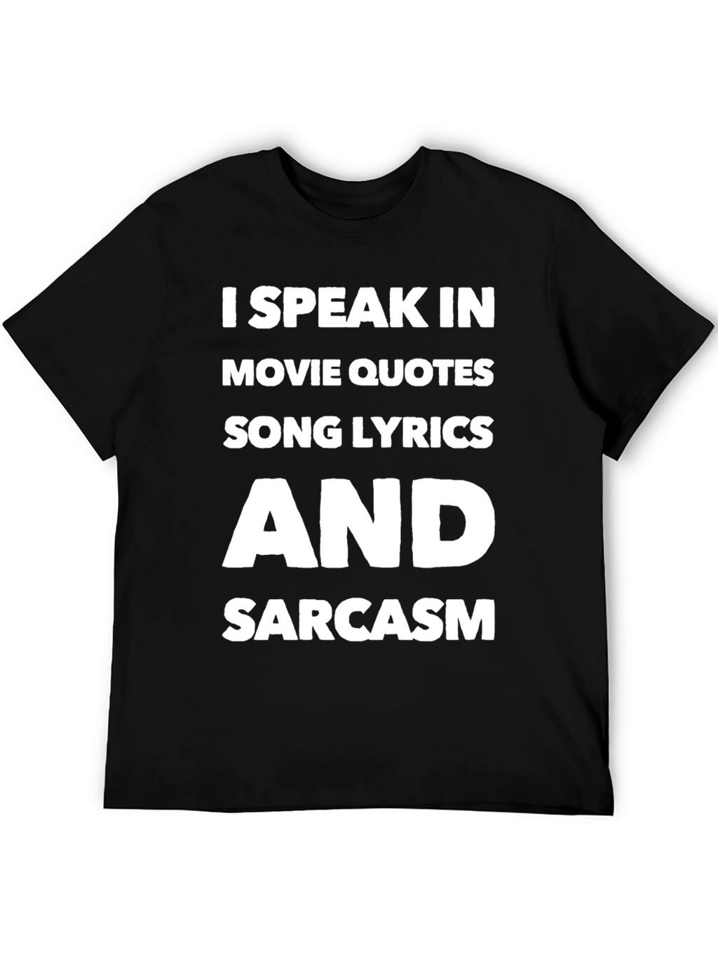 Speak Movie Quotes Song Lyrics Sarcasm T-Shirt