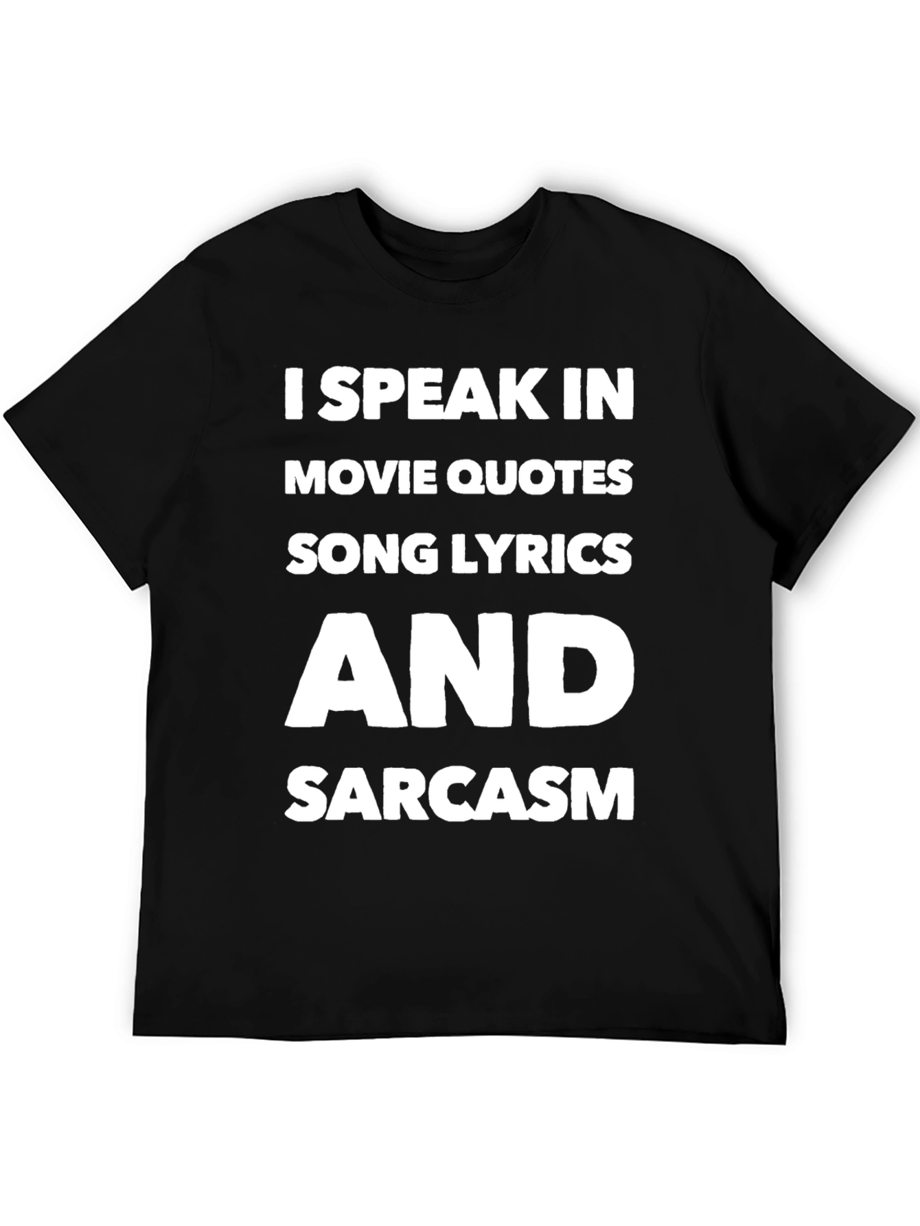 Speak Movie Quotes Song Lyrics Sarcasm T-Shirt