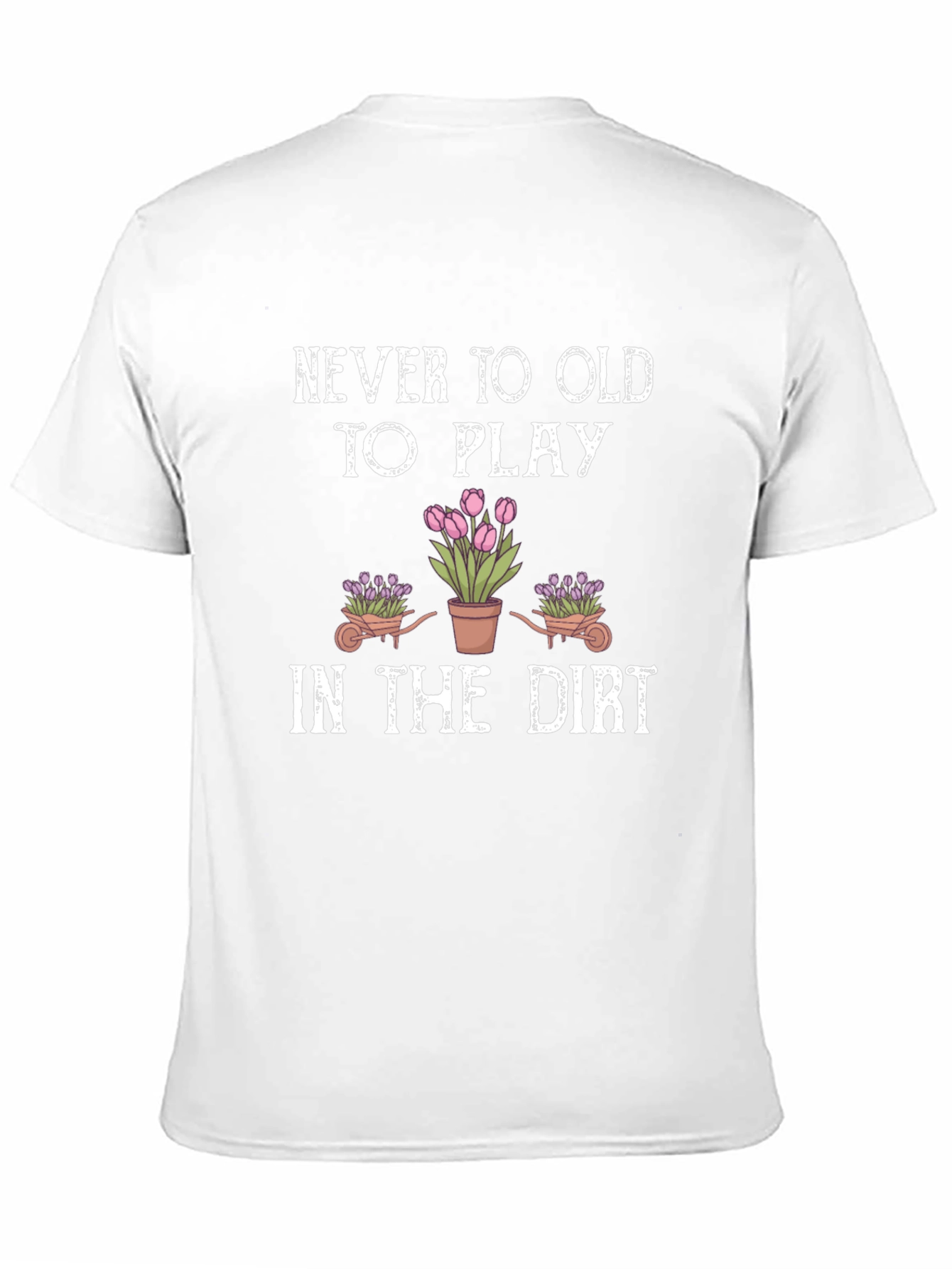 Never Too Old To Play Gardening T-Shirt