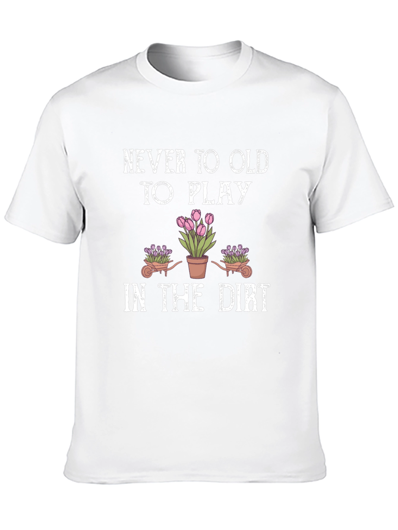 Never Too Old To Play Gardening T-Shirt