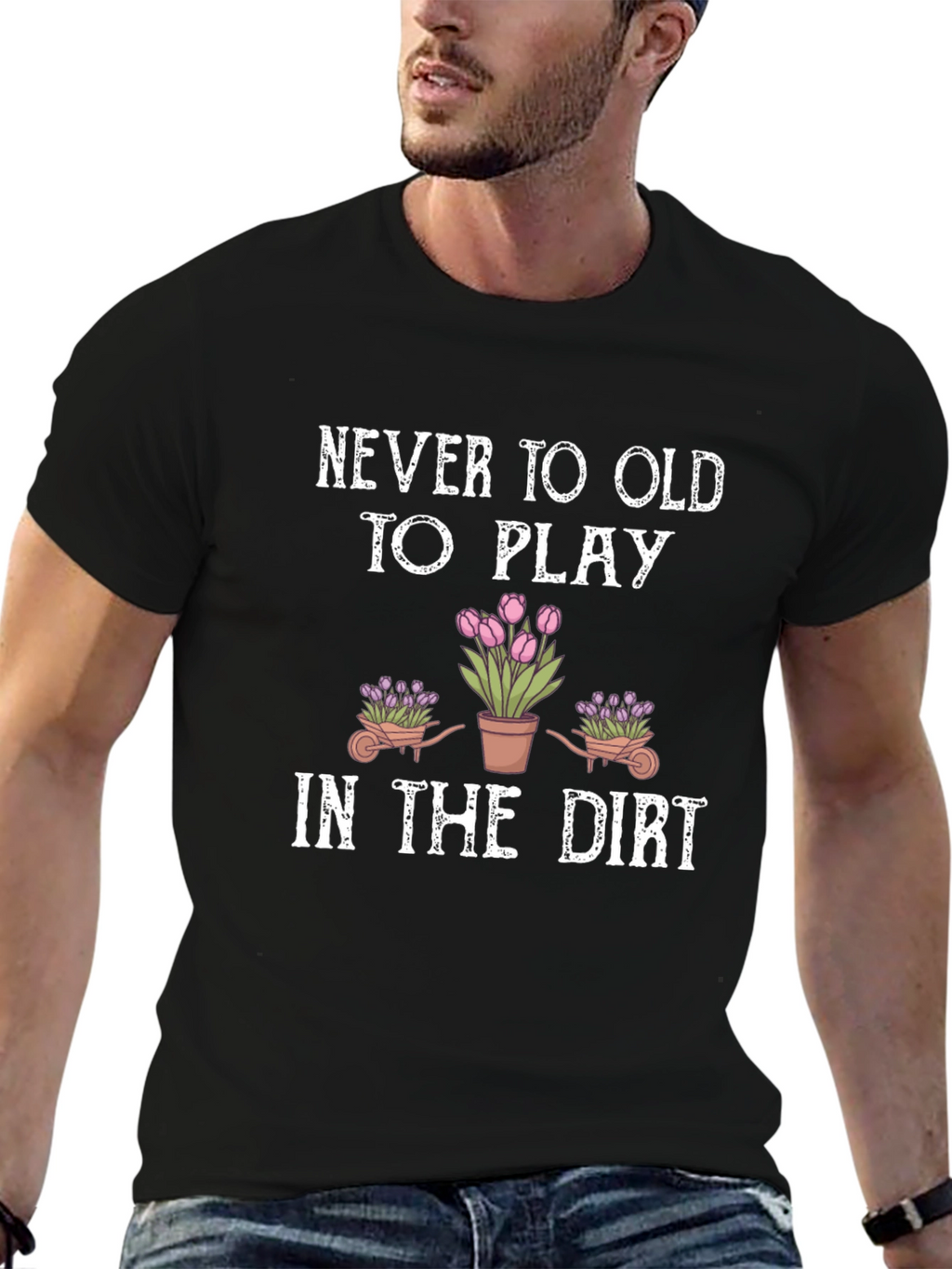 Never Too Old To Play Gardening T-Shirt