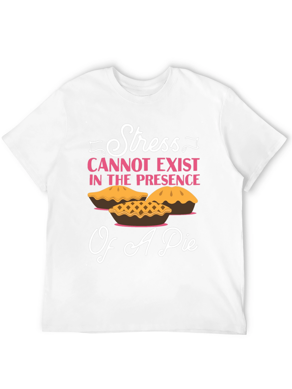 Stress and Pie T-Shirt: Relax & Enjoy!