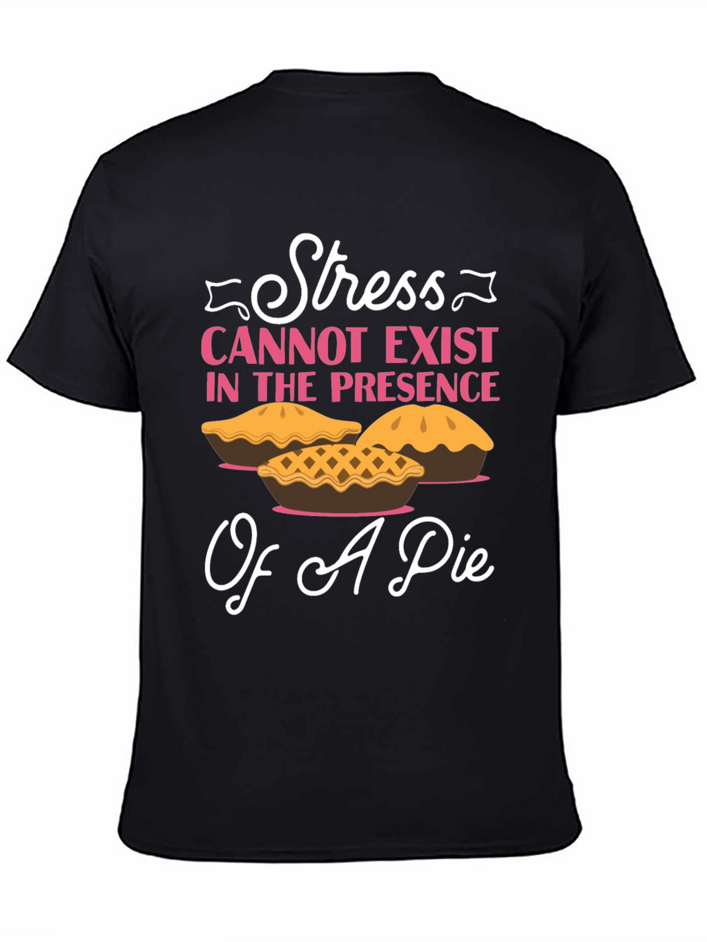 Stress and Pie T-Shirt: Relax & Enjoy!