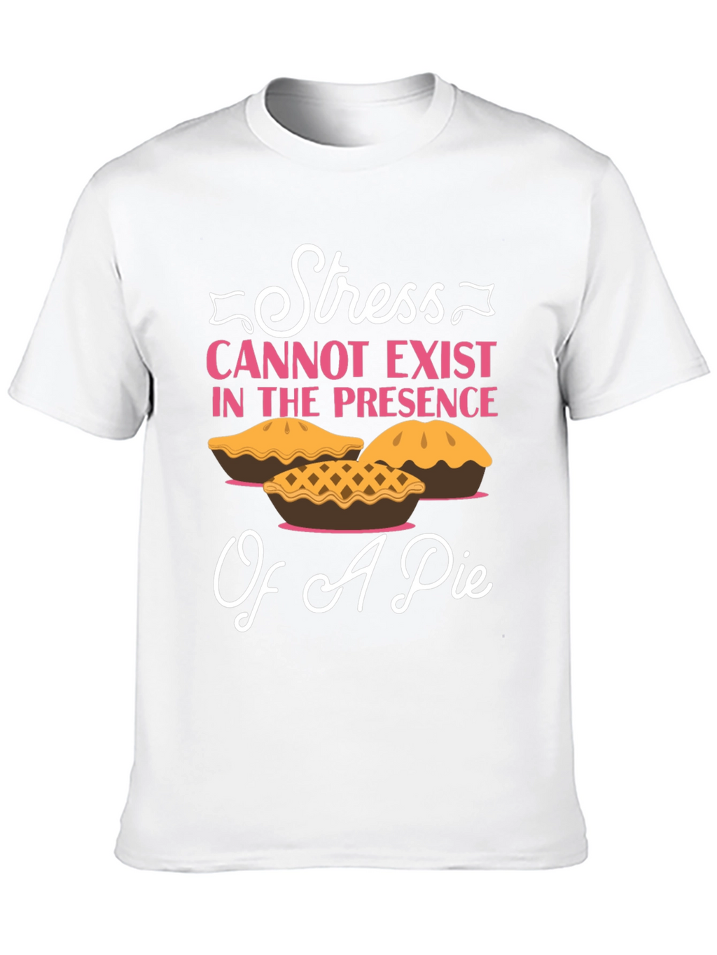 Stress and Pie T-Shirt: Relax & Enjoy!