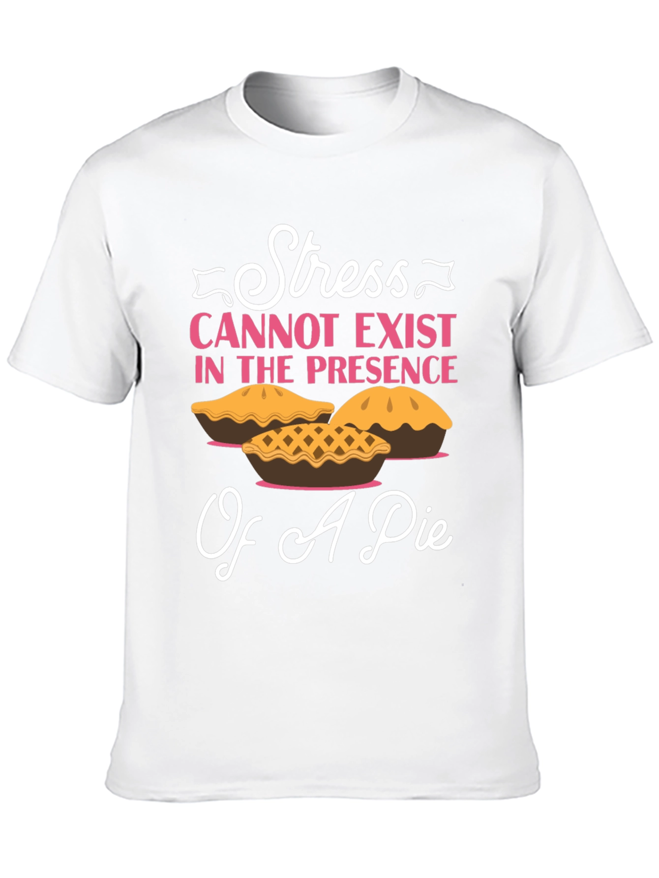 Stress and Pie T-Shirt: Relax & Enjoy!