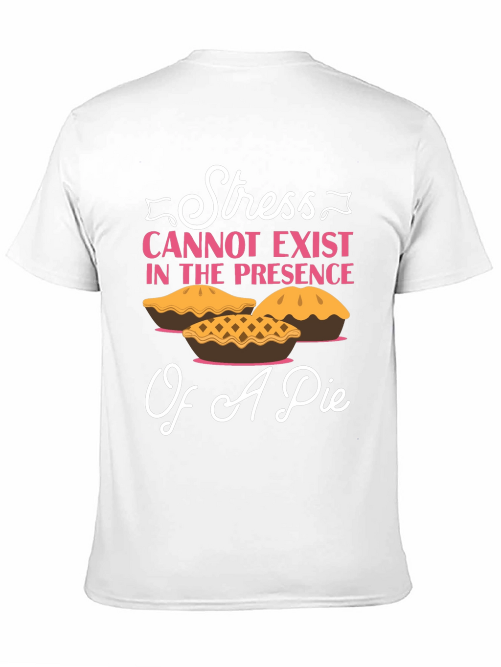 Stress and Pie T-Shirt: Relax & Enjoy!