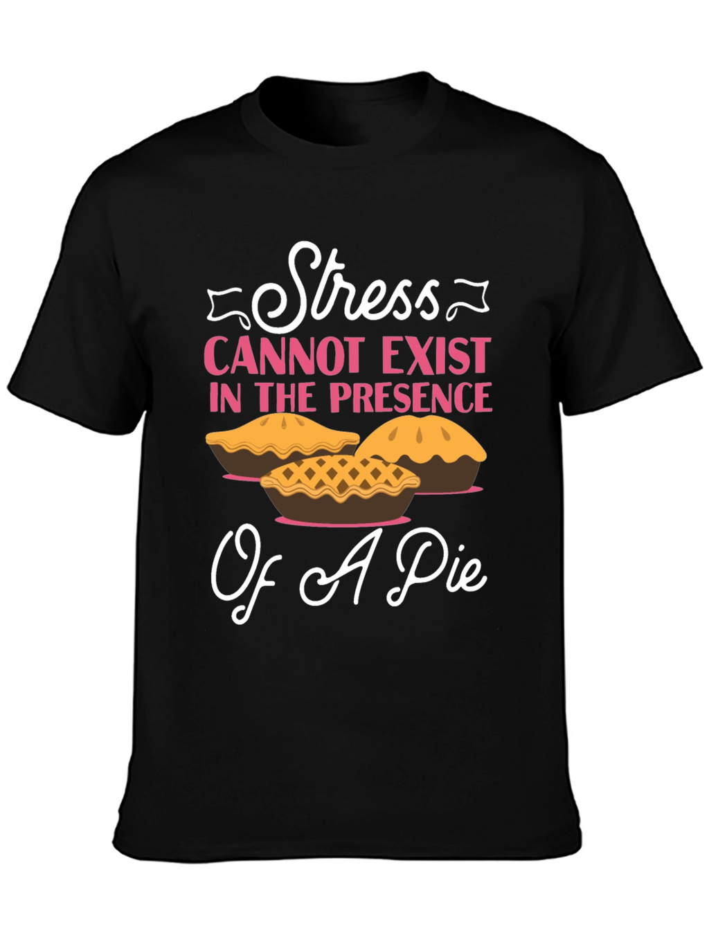Stress and Pie T-Shirt: Relax & Enjoy!