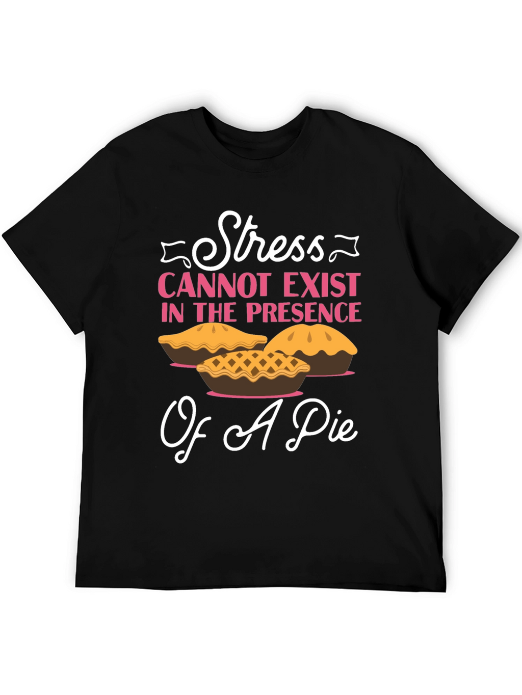 Stress and Pie T-Shirt: Relax & Enjoy!