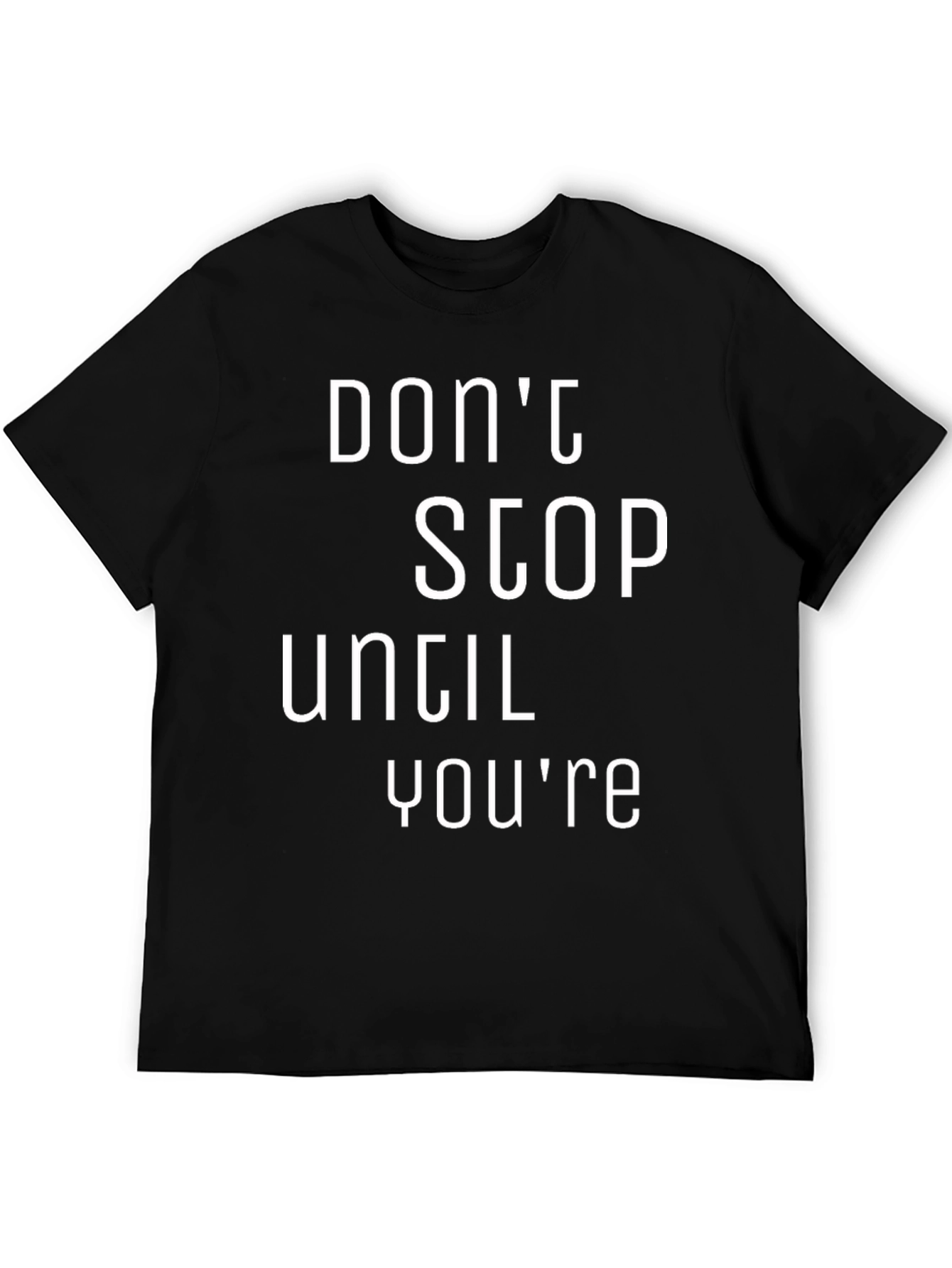 Motivational Black T-Shirt: Dont Stop Until Youre