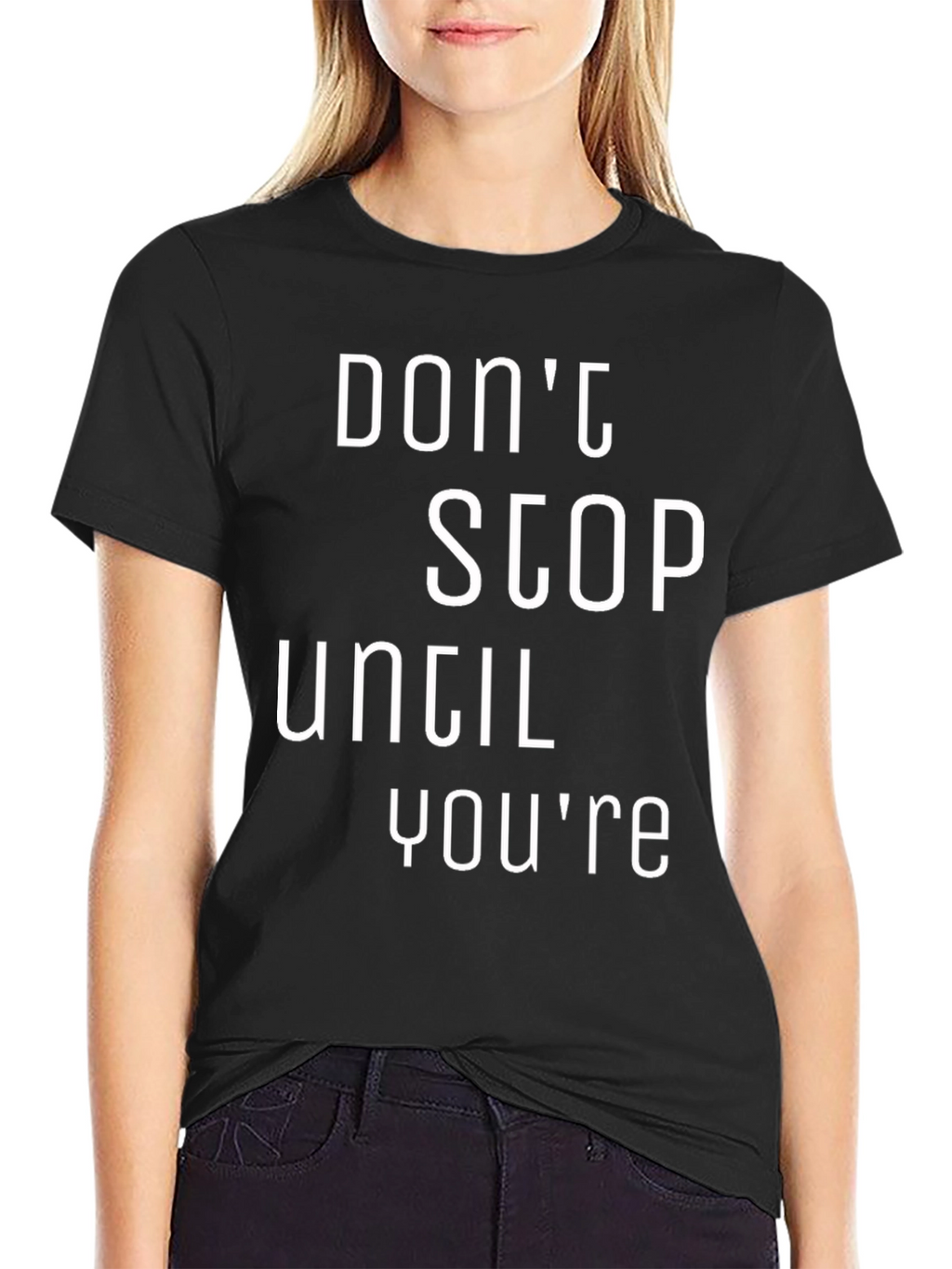 Motivational Black T-Shirt: Dont Stop Until Youre