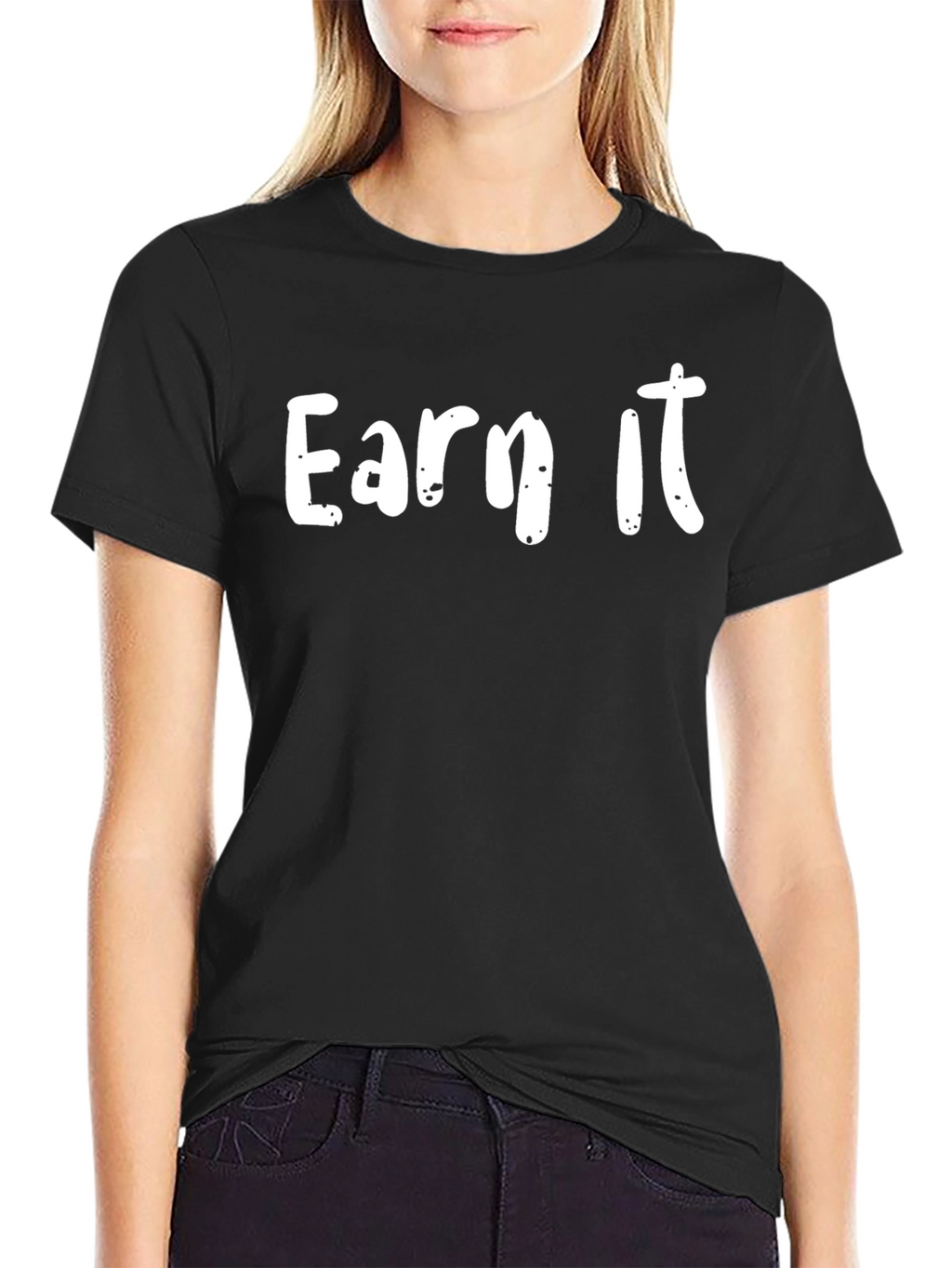 Earn It Graphic Tee - Motivational Black T-Shirt