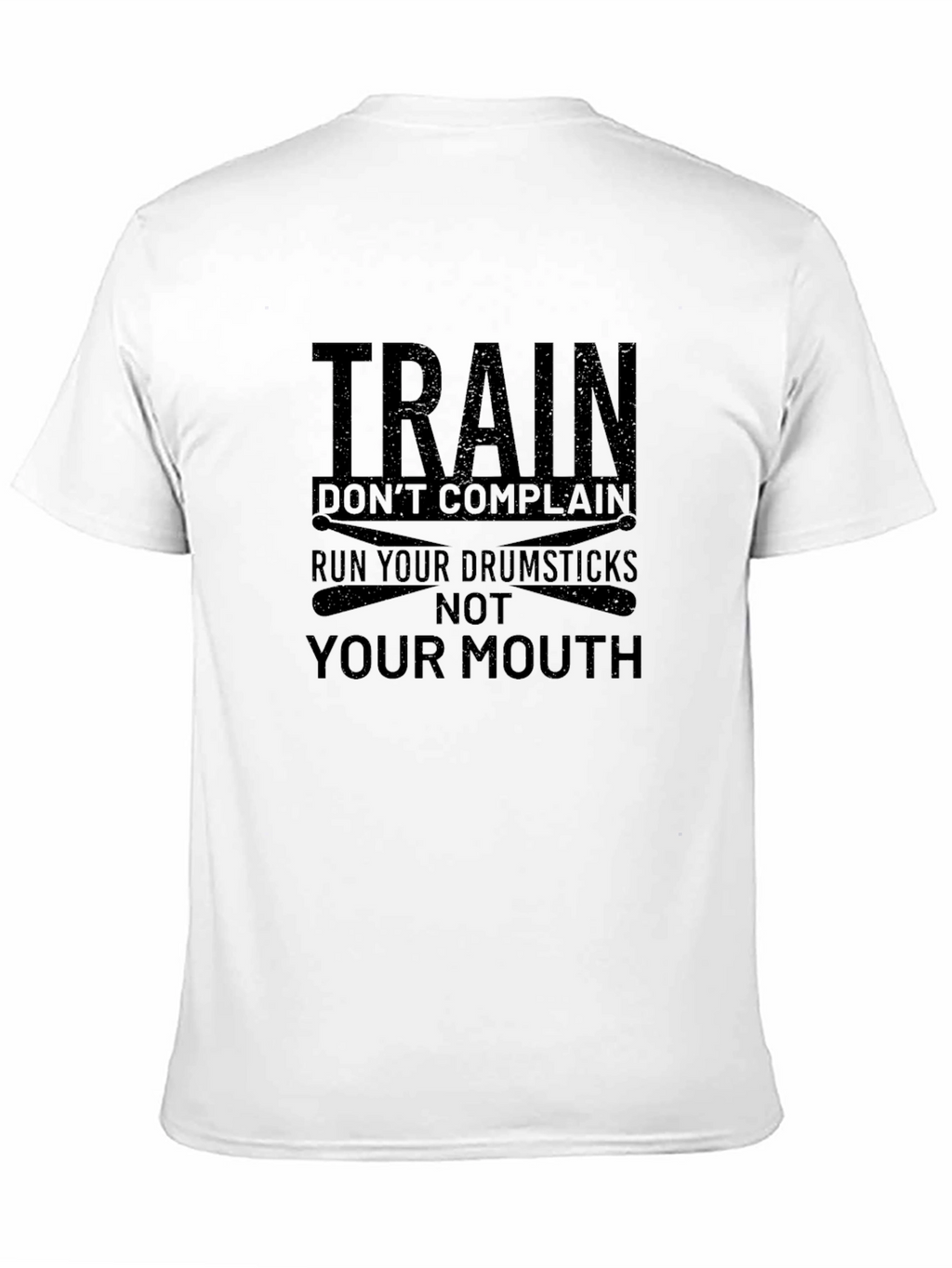Train Dont Complain Drummer T-Shirt