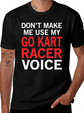 Go Kart Racer Voice T-Shirt - Funny Racing Tee