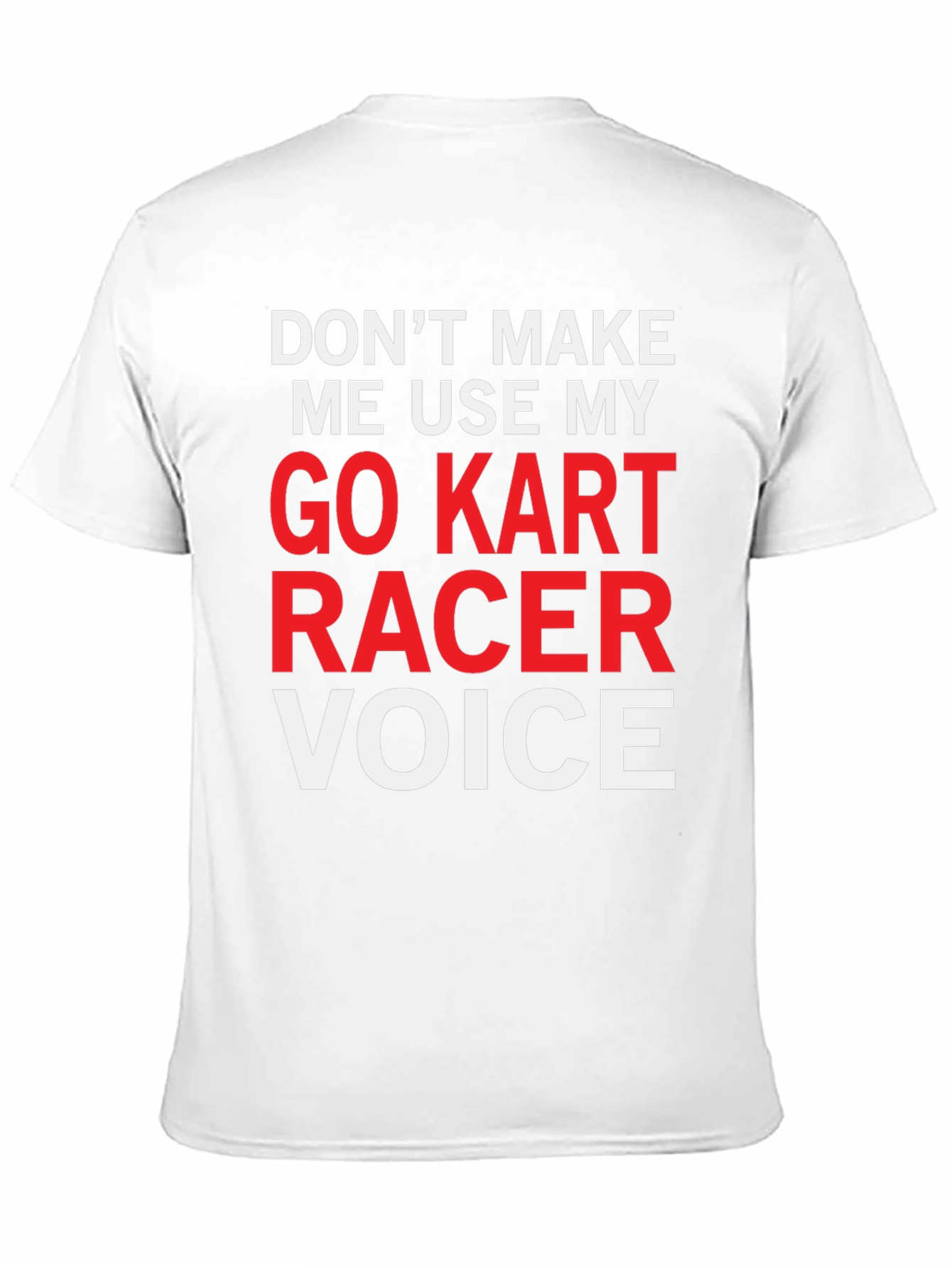 Go Kart Racer Voice T-Shirt - Funny Racing Tee